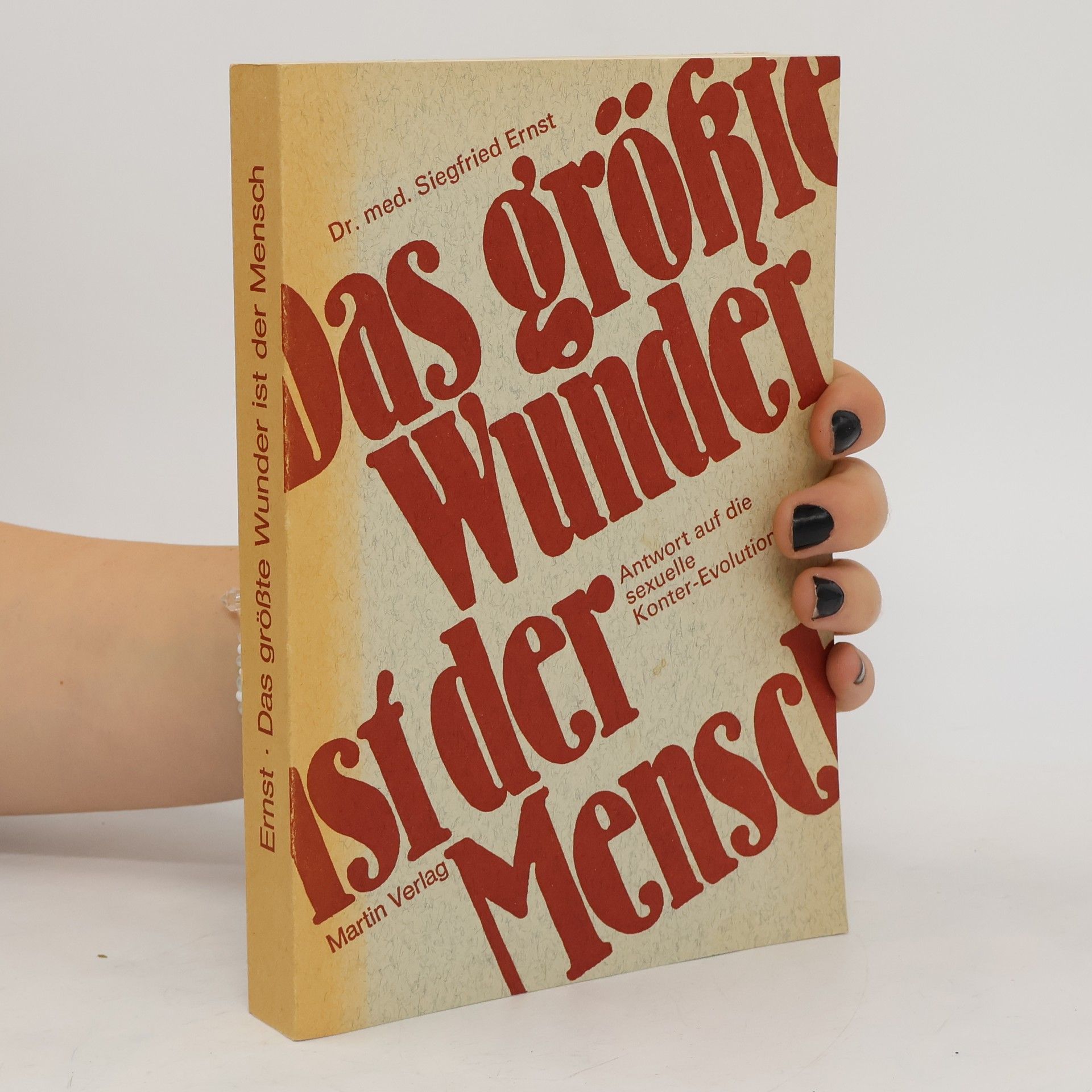 Siegfried Ernst Das grösste Wunder ist der Mensch