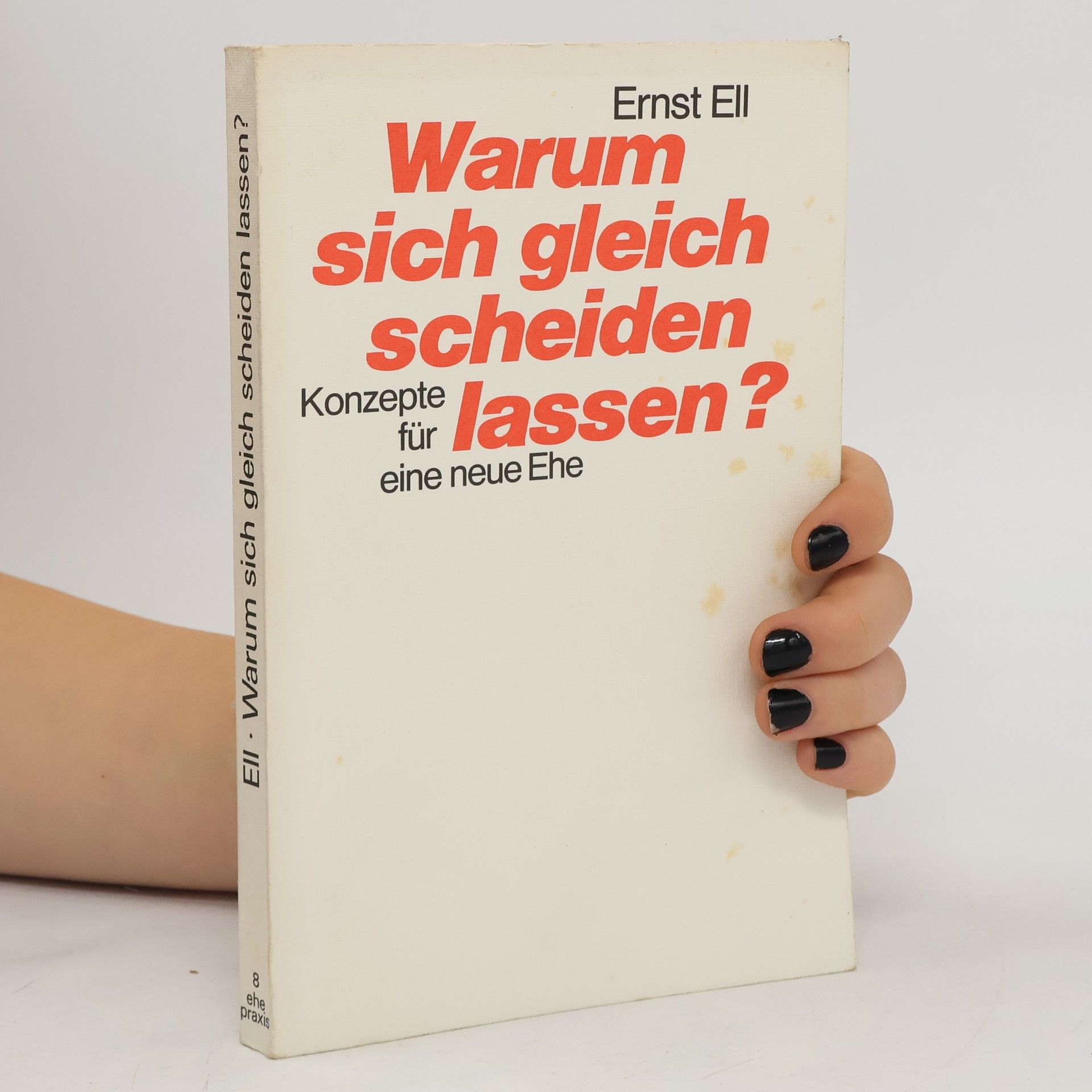 Ernst Ell Warum sich gleich scheiden lassen?
