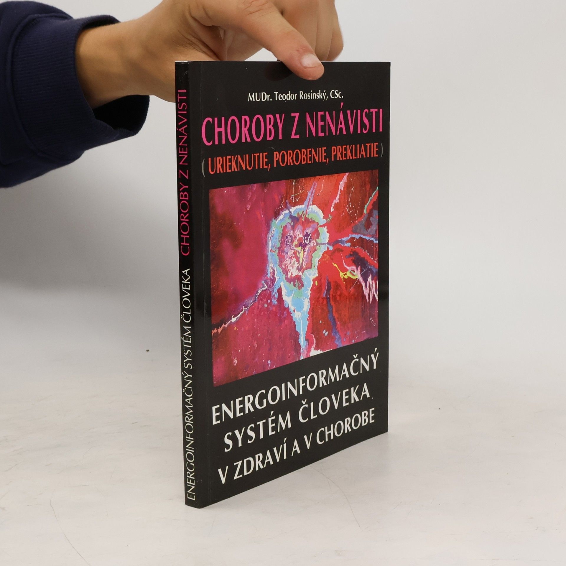 Teodor Rosinský Choroby z nenávisti (urieknutie, porobenie, prekliatie) - Energoinformačný systém človeka v zdraví a v chorobe