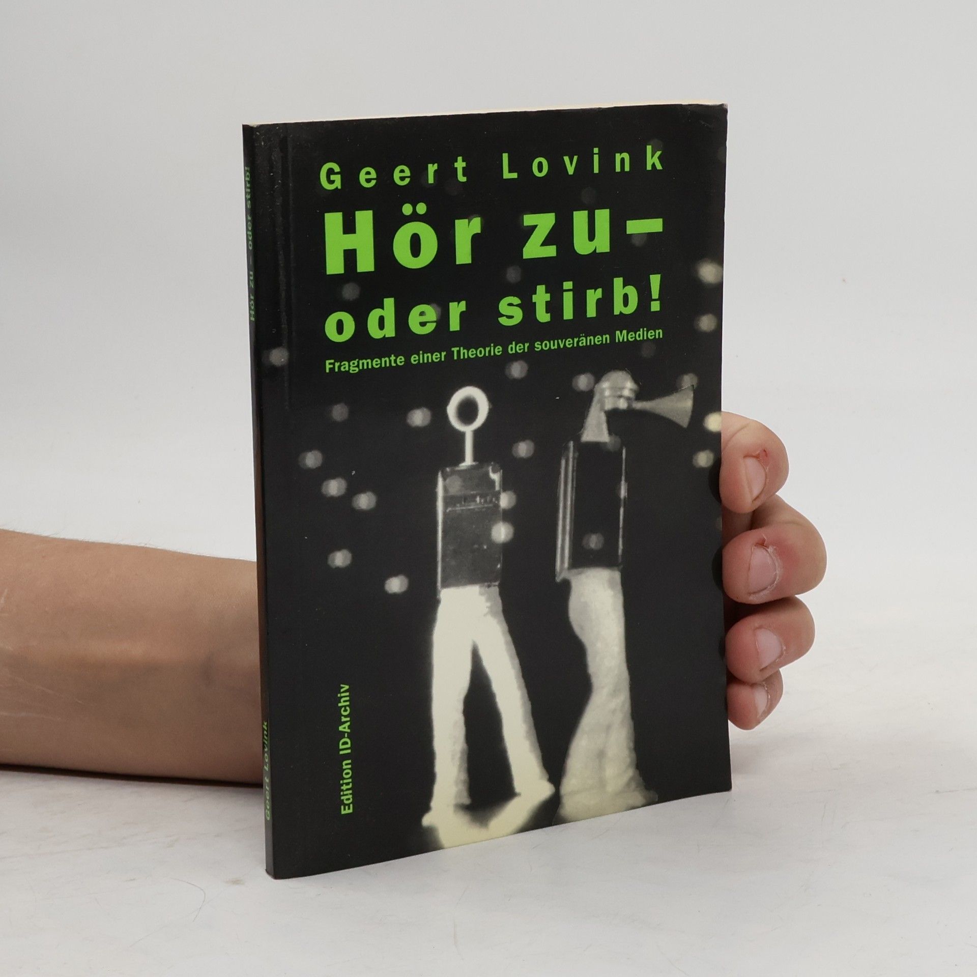 Geert Lovink Hör zu - oder stirb!