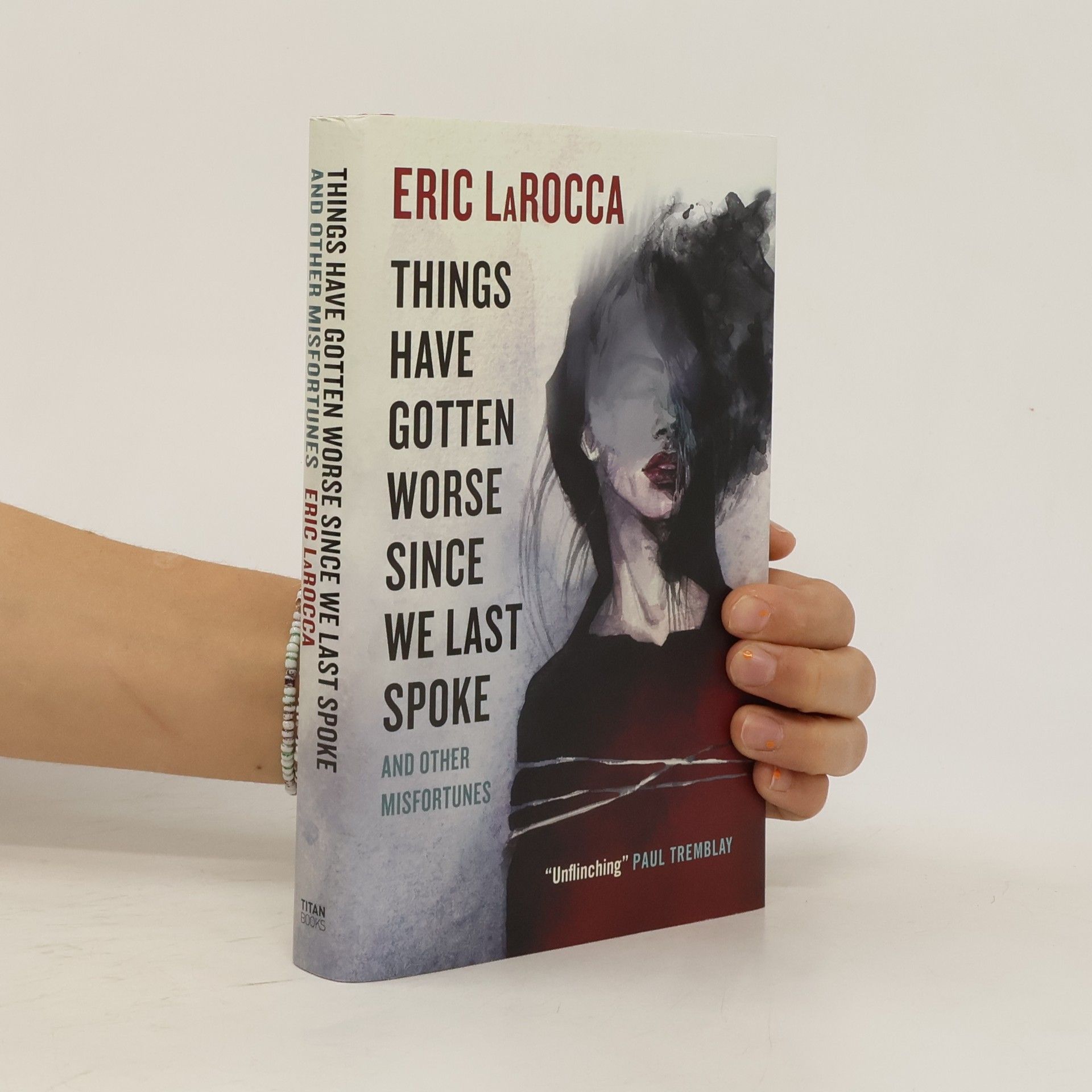 Eric LaRocca Things Have Gotten Worse Since We Last Spoke And Other Misfortunes
