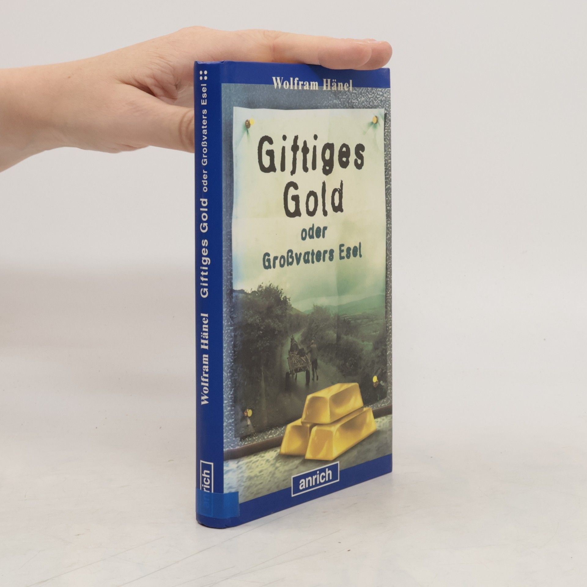 Wolfram Hänel Giftiges Gold oder Grossvaters Esel