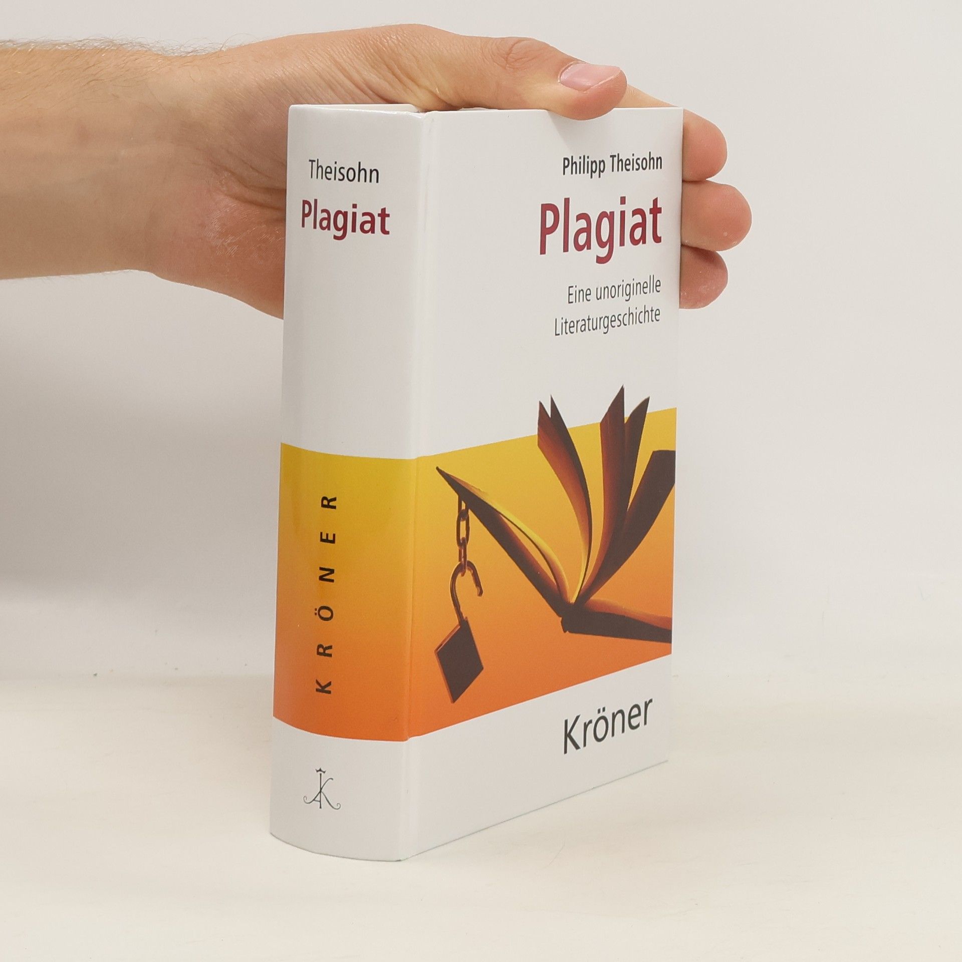 Philipp Theisohn Plagiat. Eine unoriginelle Literaturgeschichte
