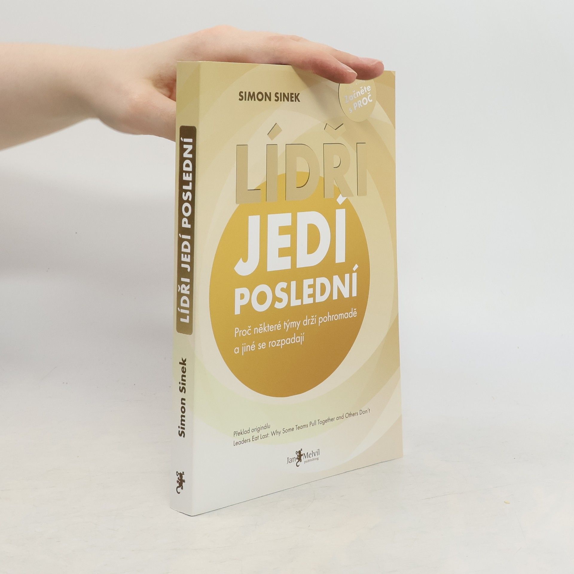 Simon Sinek Lídři jedí poslední. Proč některé týmy drží pohromadě a jiné se rozpadají