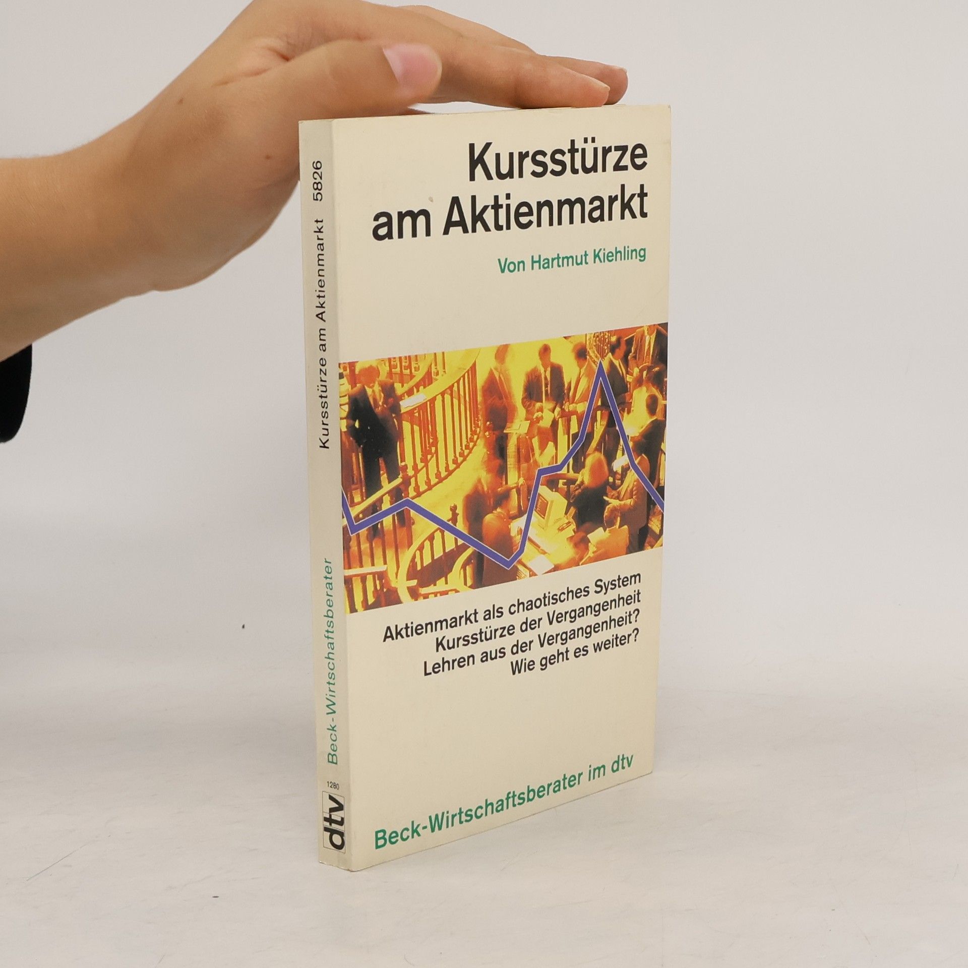 Hartmut Kiehling Kursstürze am Aktienmarkt. Crashs in der Vergangenheit und was wir daraus lernen können