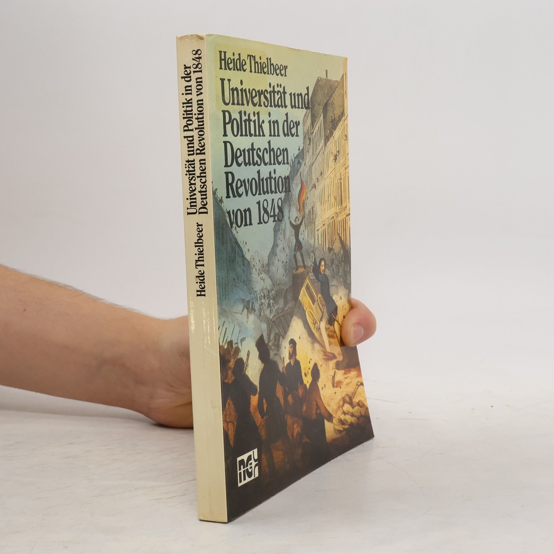 Heide Thielbeer Universität und Politik in der Deutschen Revolution von 1848