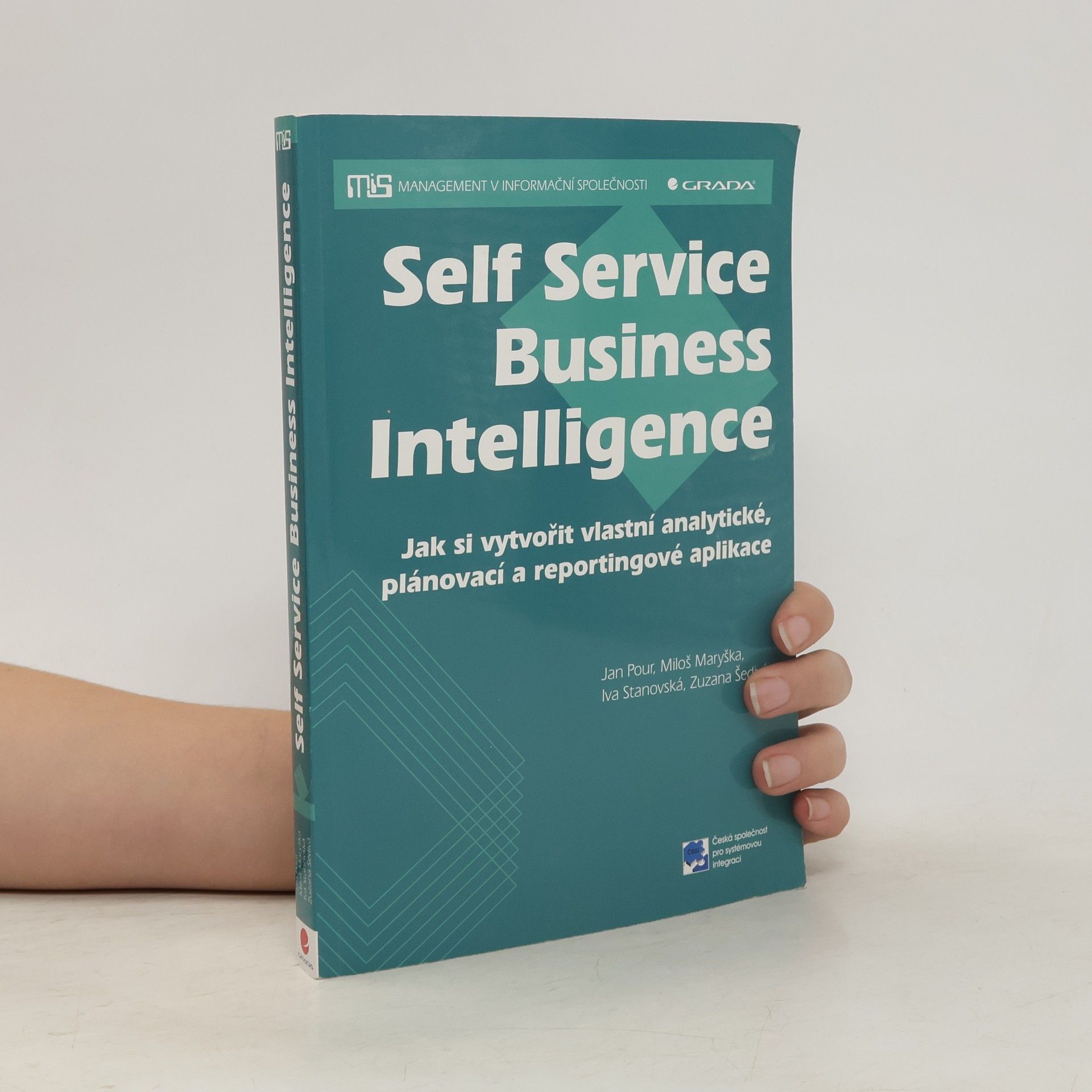 Jan Pour Self Service Business Intelligence. Jak si vytvořit vlastní analytické, plánovací a reportingové aplikace