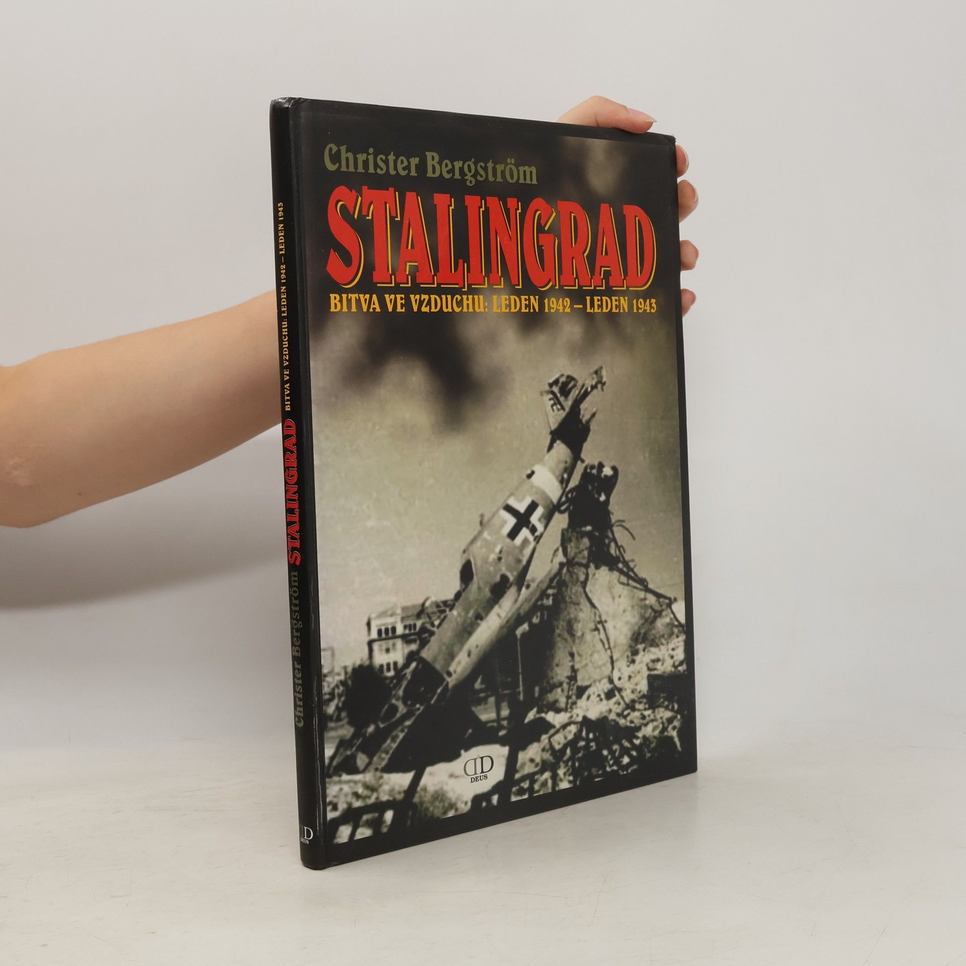 Christer Bergström Stalingrad - bitva ve vzduchu: leden 1942 - leden 1943