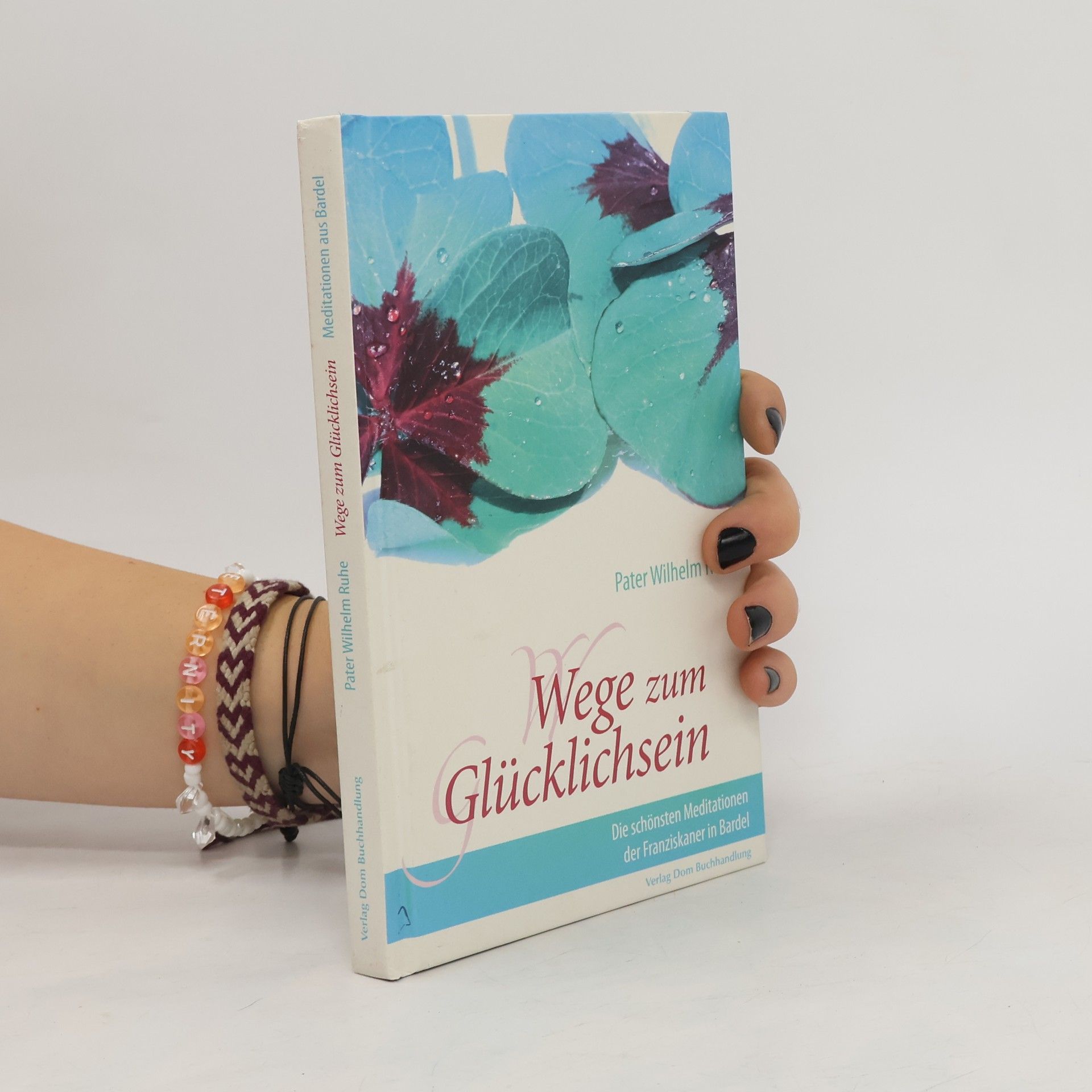 Wilhelm Ruhe Wege zum Glücklichsein