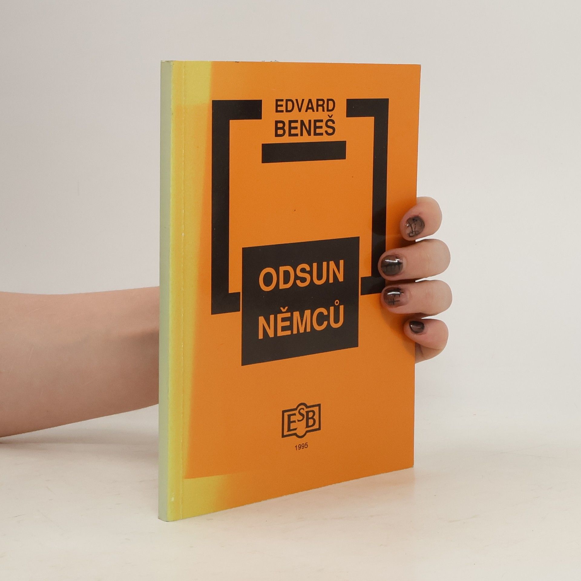 Edvard Beneš Odsun Němců : výbor z Pamětí a projevů doplněný edičními přílohami