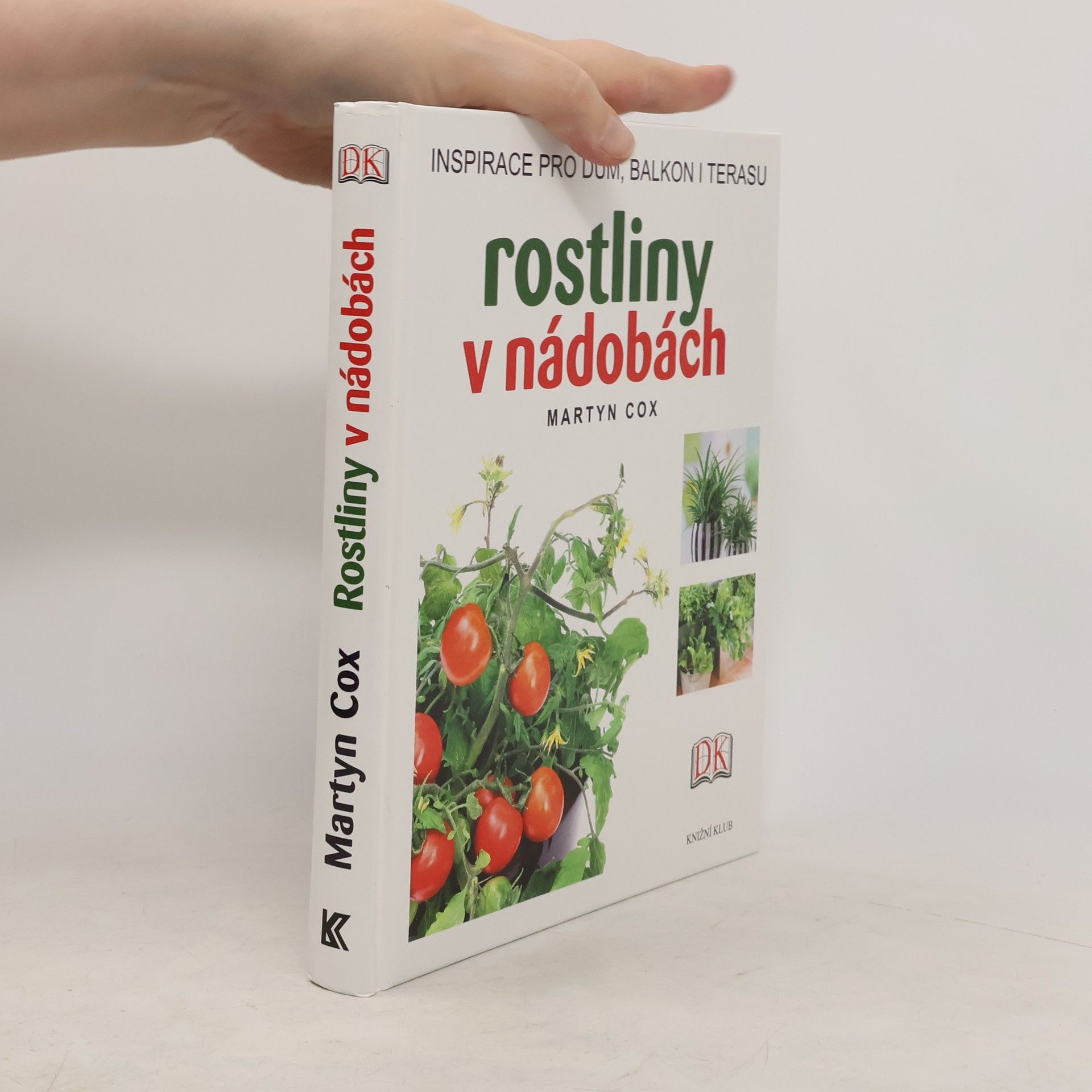 Martyn Cox Rostliny v nádobách : Inspirace pro dům, balkon i terasu