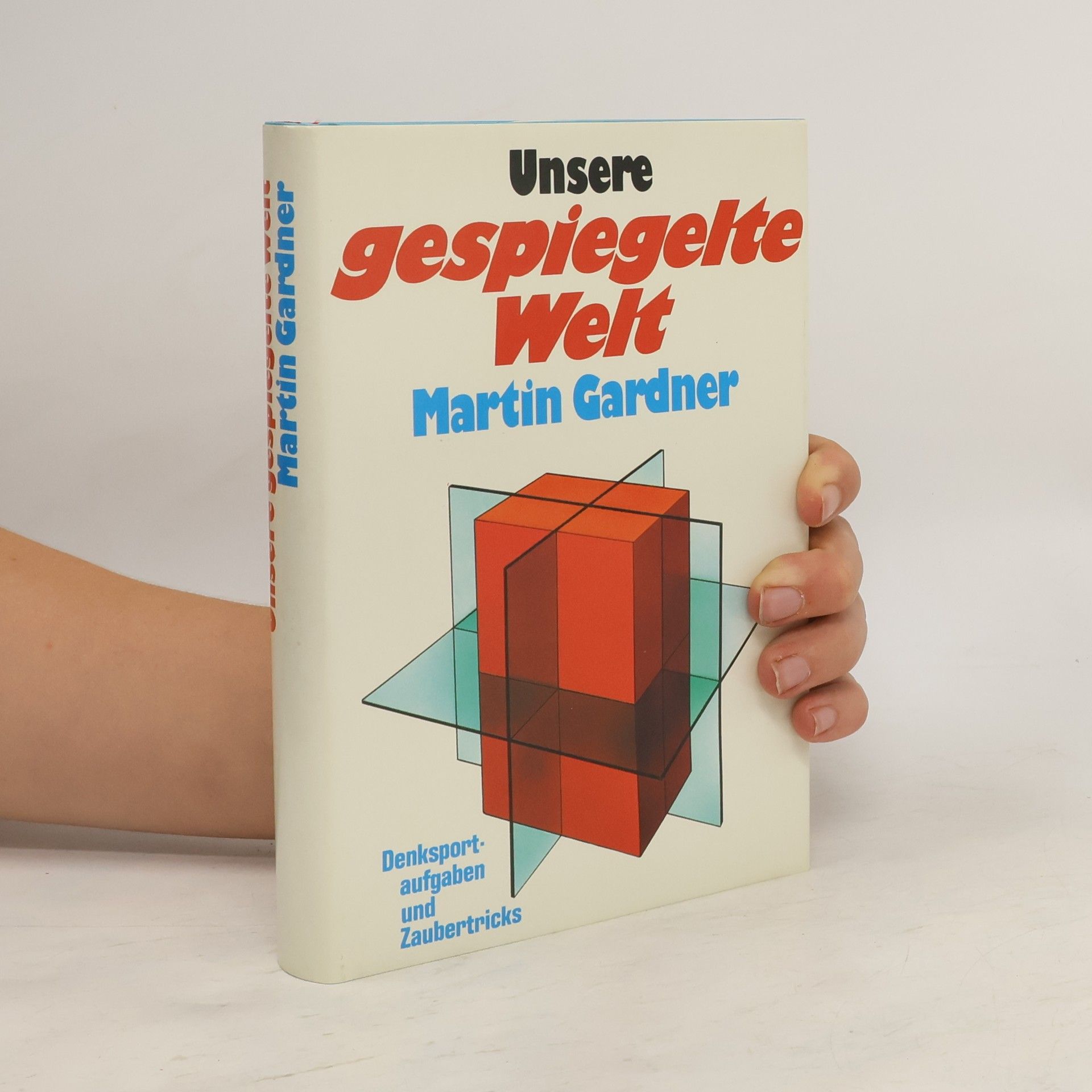 Martin Gardner Unsere gespiegelte Welte