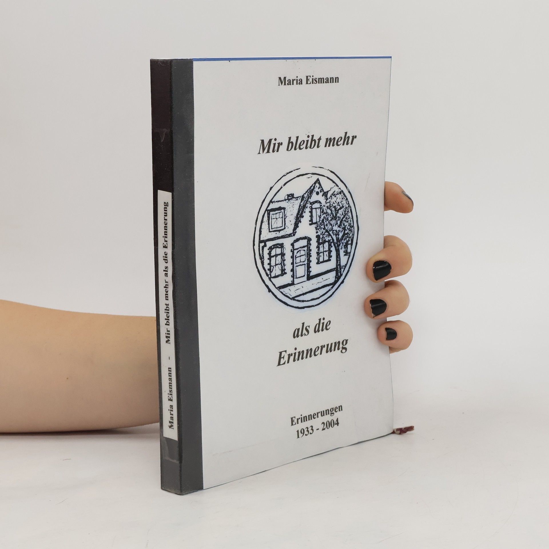 Maria Eismann Mir bleibt mehr als die Erinnerung