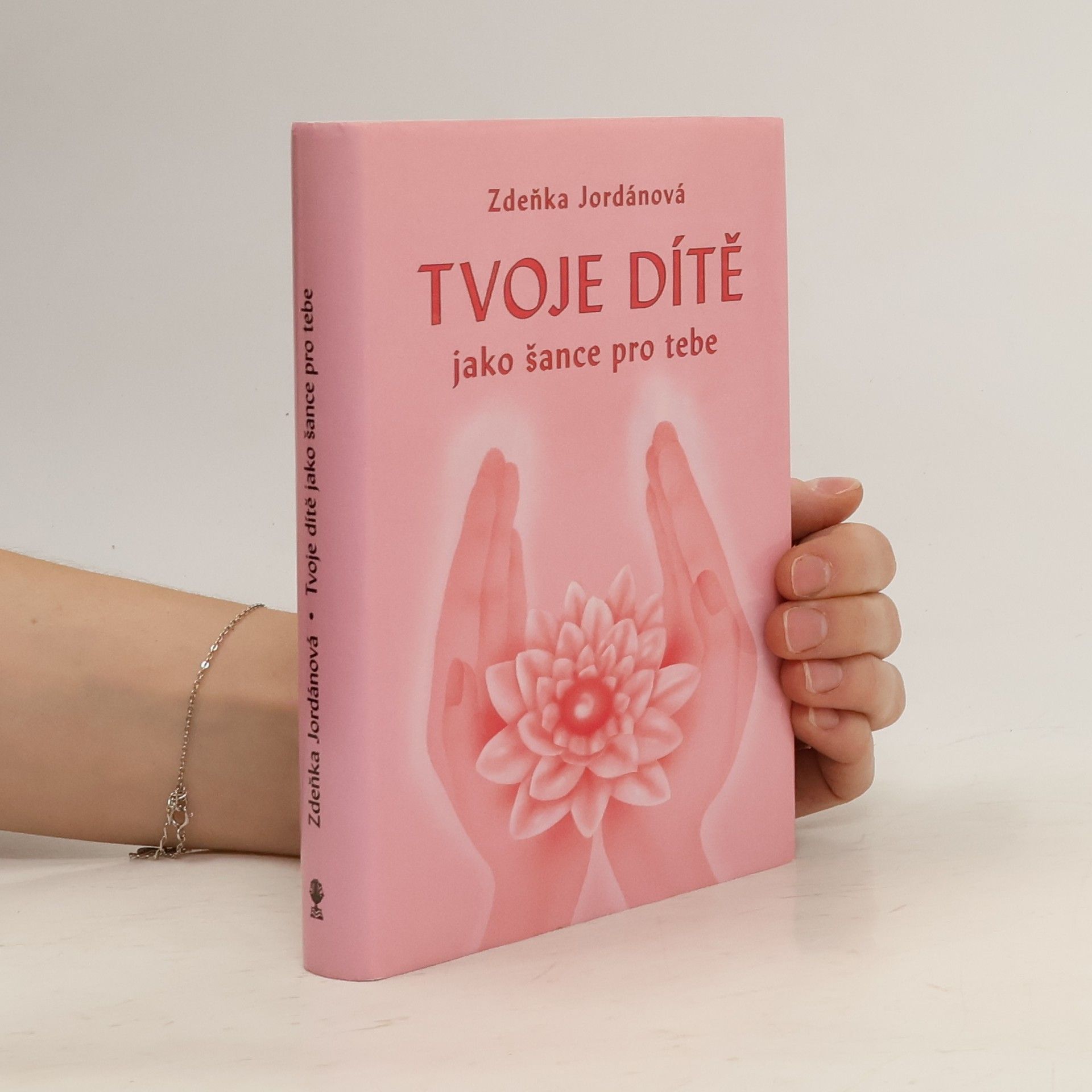 Zdeňka Jordánová Tvoje dítě jako šance pro tebe