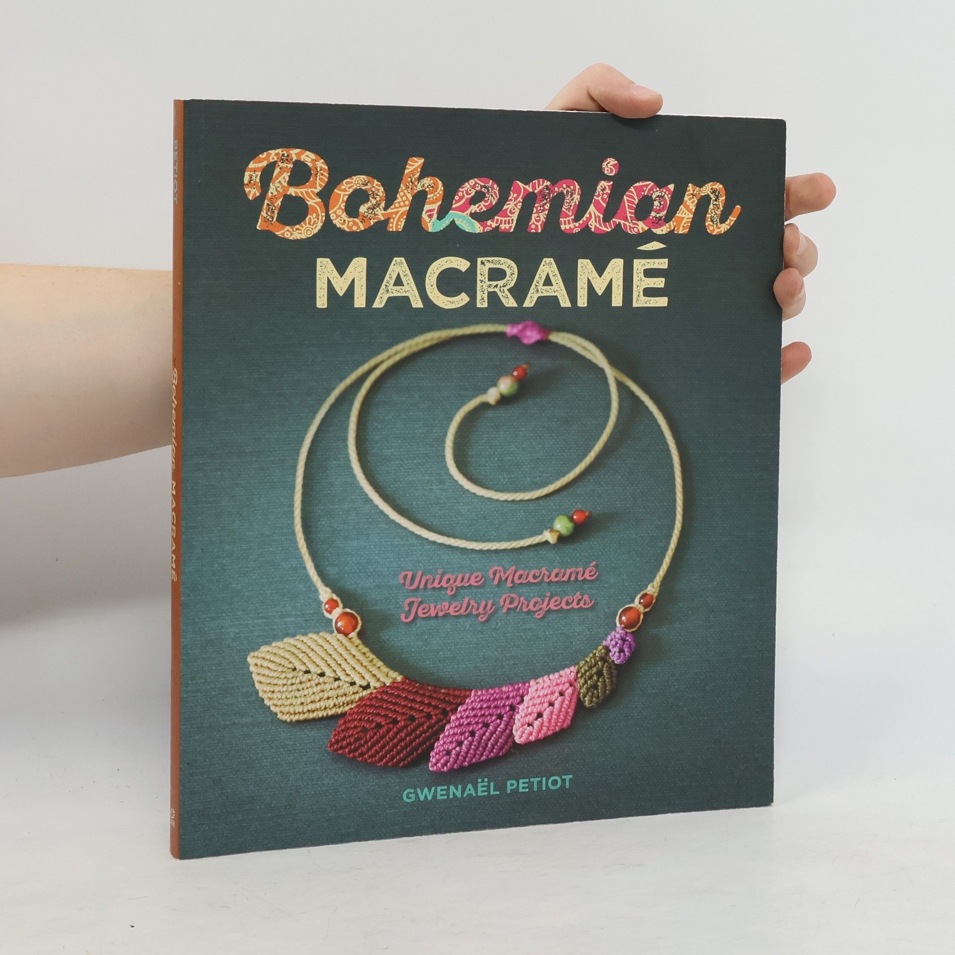 Gwenael Petiot Bohemian Macramé: Unique Macramé Jewelry Projects