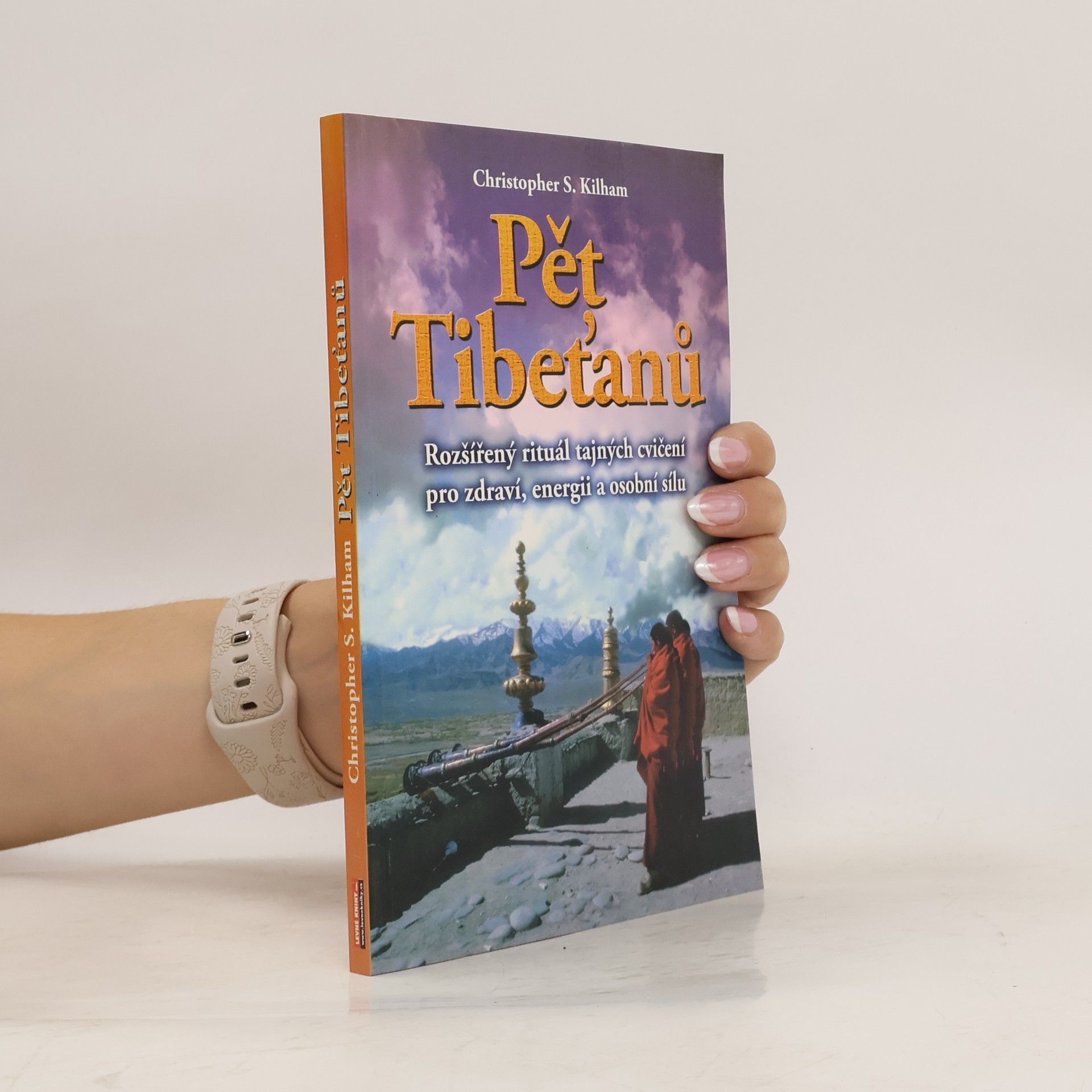 Pět Tibeťanů : rozšířený rituál tajných cvičení pro zdraví, energii a osobní sílu