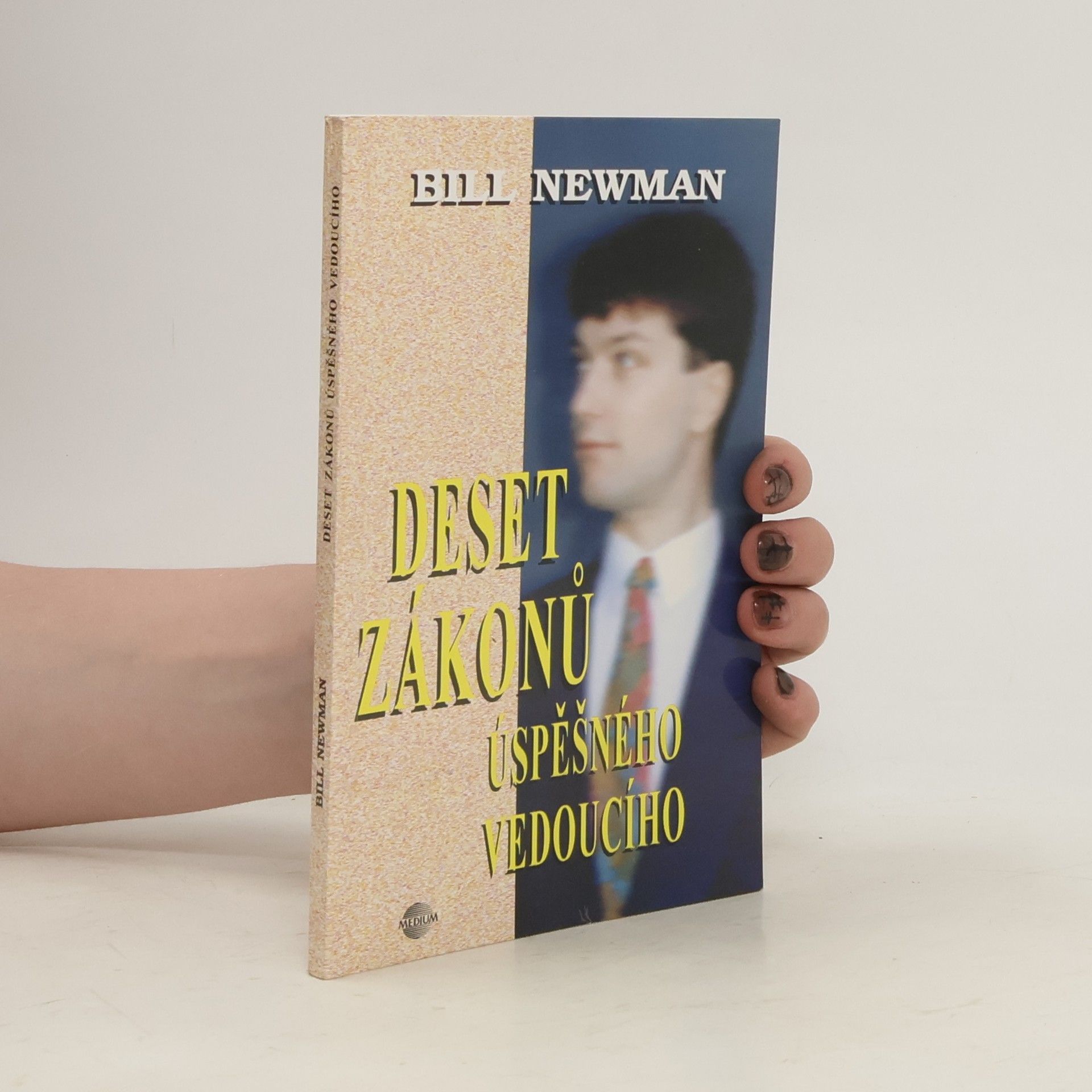 Bill Newman Deset zákonů úspěšného vedoucího