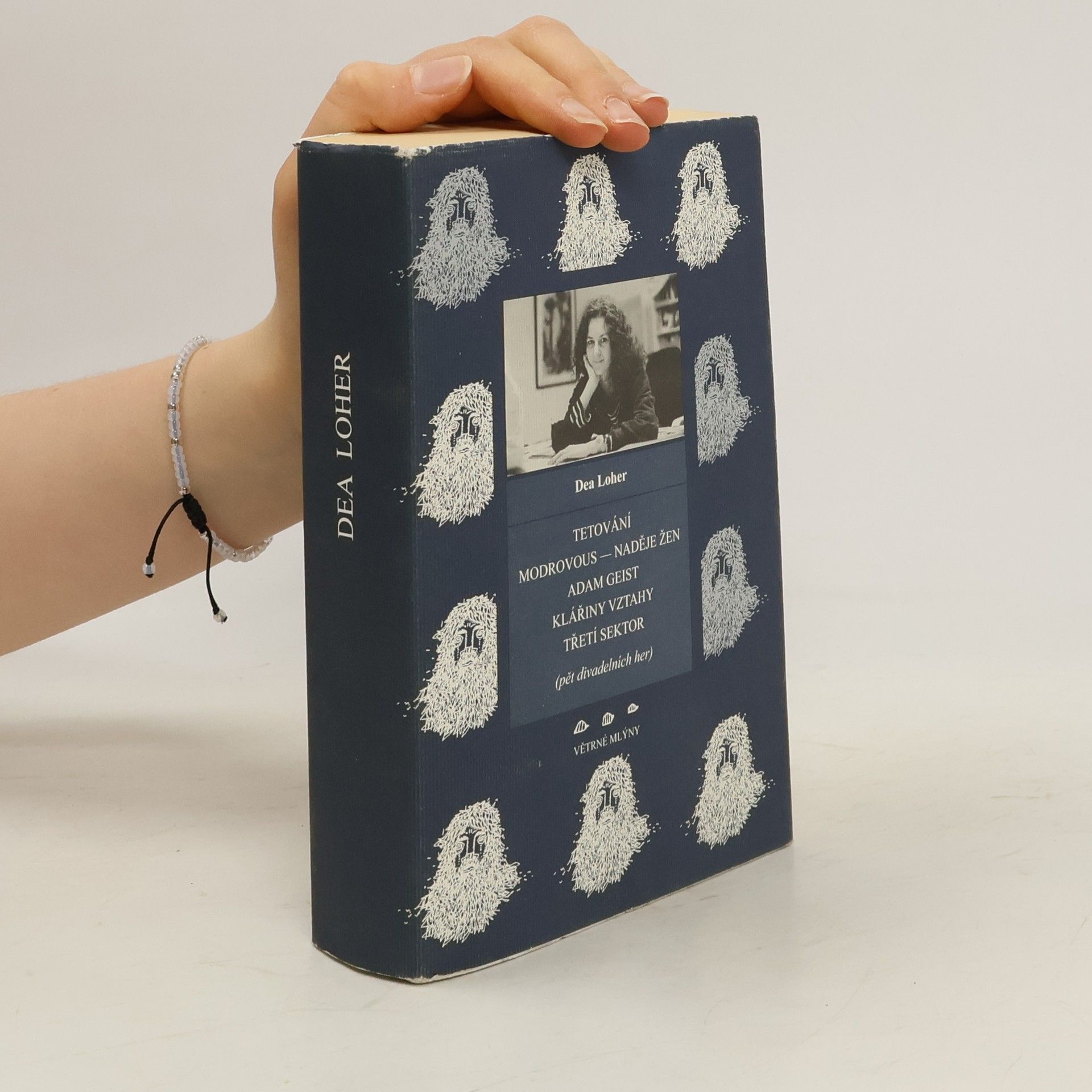 Dea Loher Tetování ; Modrovous - naděje žen ; Adam Geist ; Klářiny vztahy ; Třetí sektor (pět divadelních her)