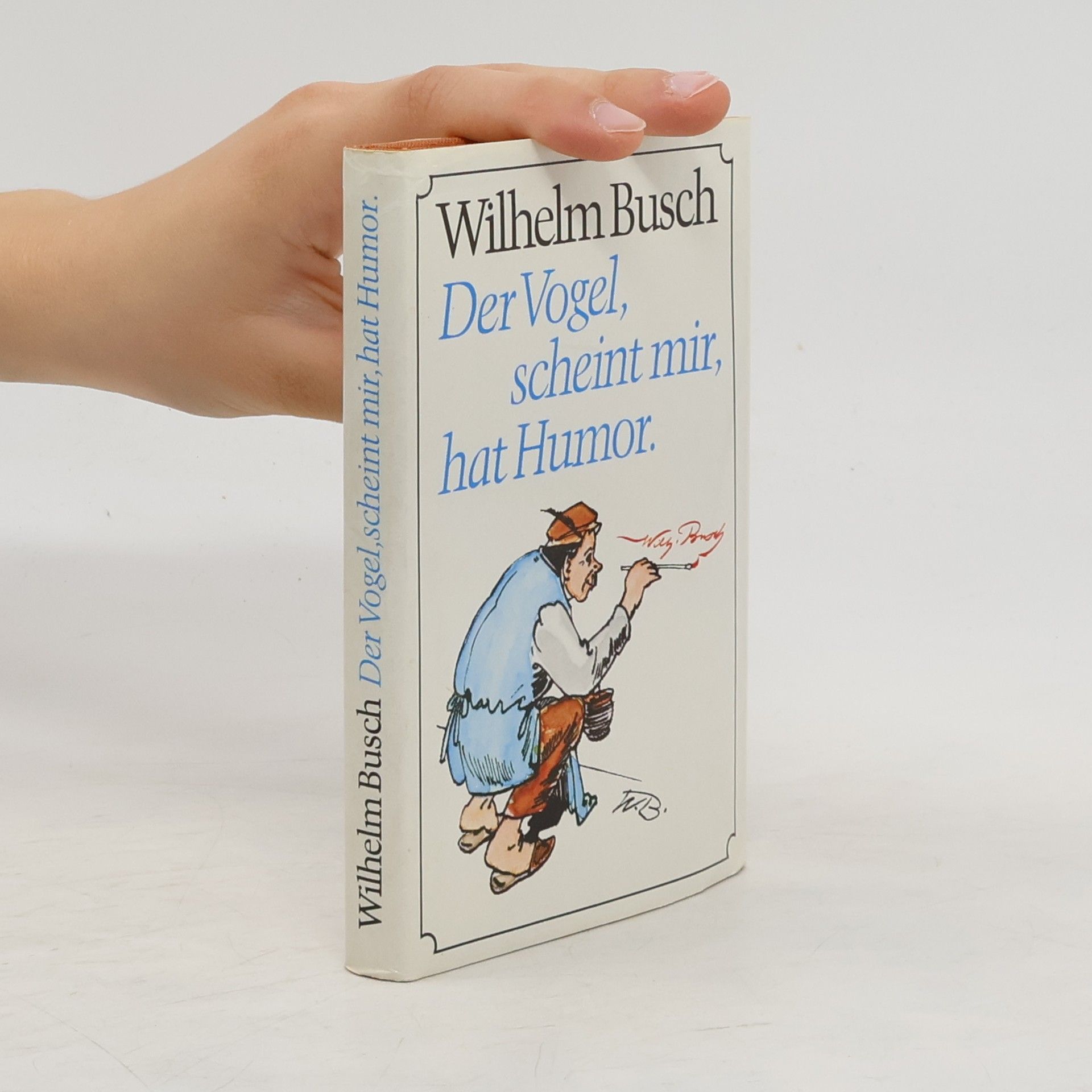 Wilhelm Busch Der Vogel, scheint mir, hat Humor