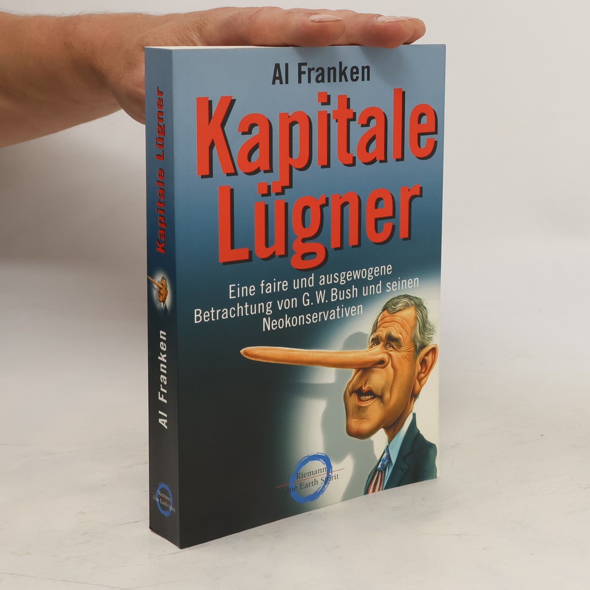 Al Franken Kapitale Lügner. Eine faire und ausgewogene Betrachtung von G. W. Bush und seinen Neokonservativen