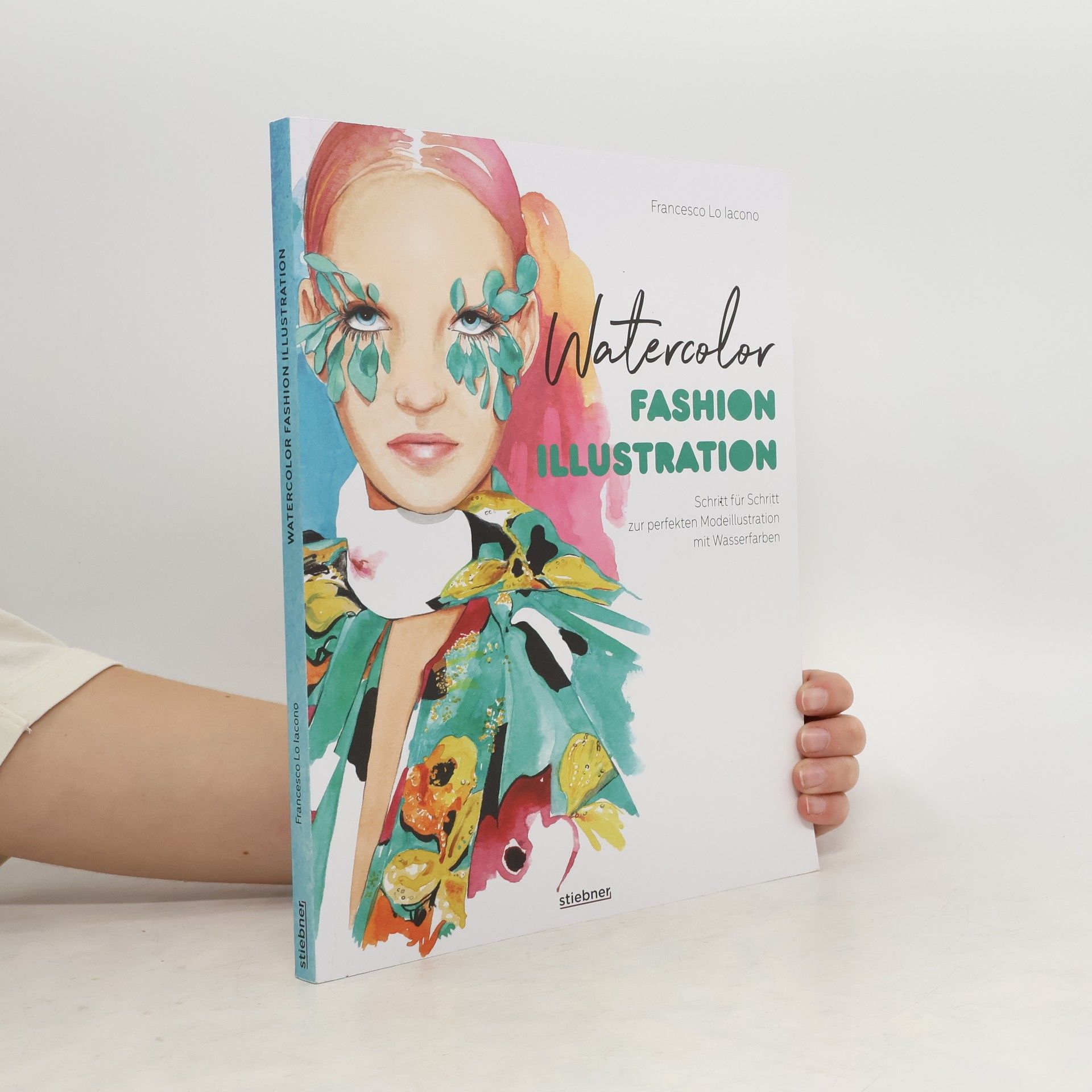 Francesco Lo Iacono Watercolor Fashion Illustration. Schritt für Schritt zur perfekten Modeillustrationen mit Wasserfarben.