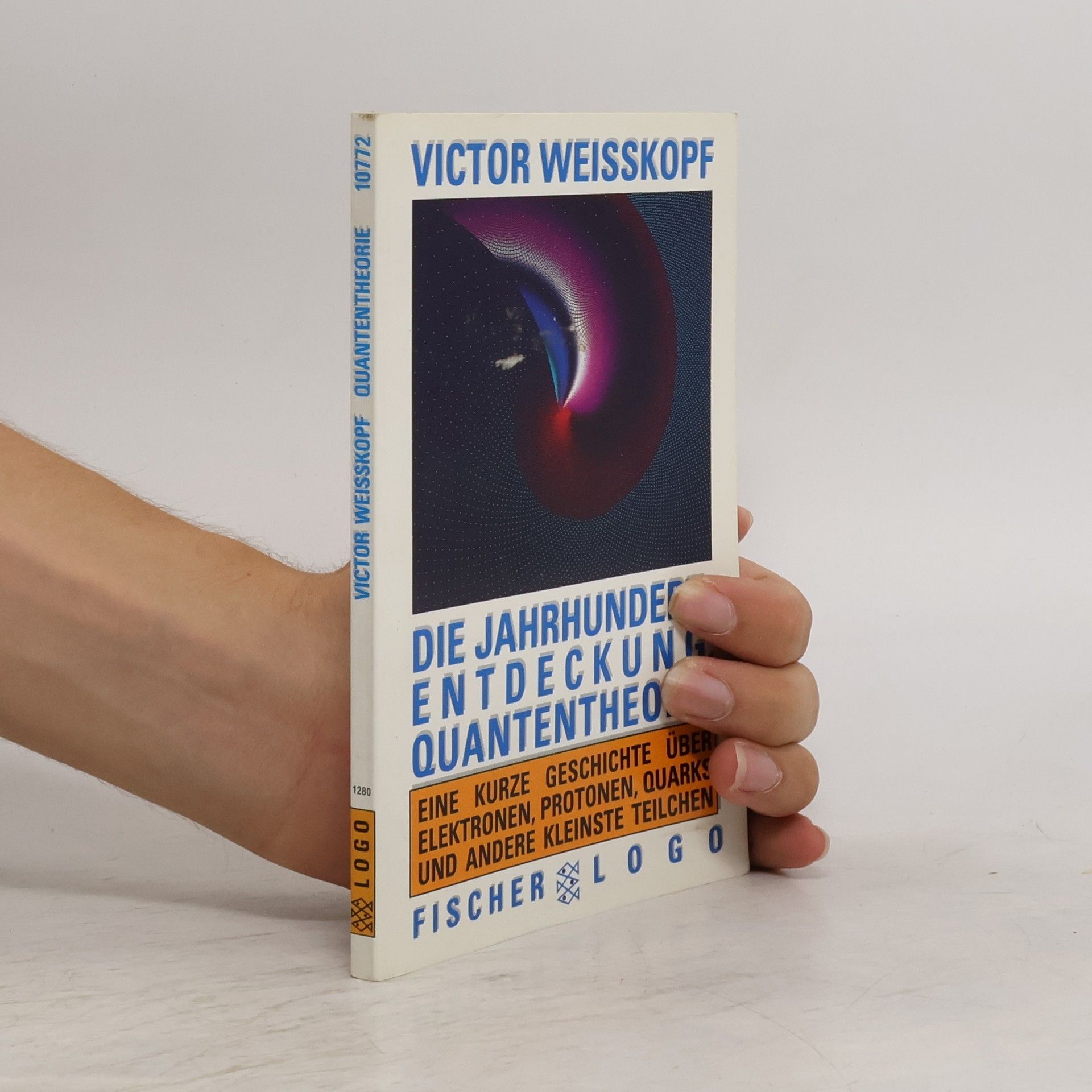 Victor Frederick Weisskopf Die Jahrhundertentdeckung: Quantentheorie
