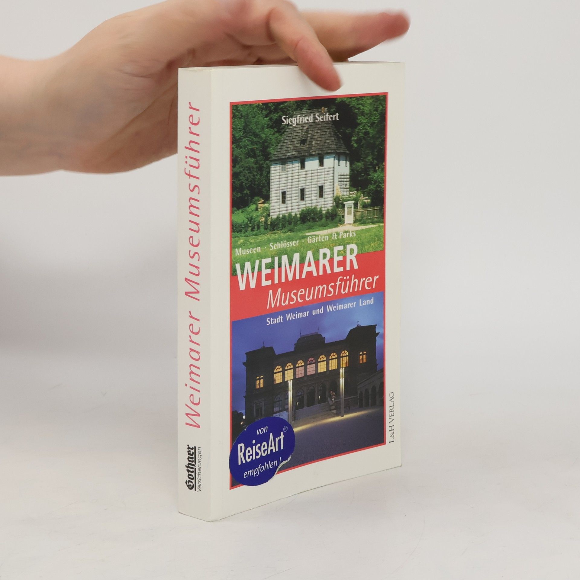 Siegfried Seifert Weimarer Museumsführer : Stadt Weimar und Weimarer Land : Museen, Schlösser, Gärten & Parks