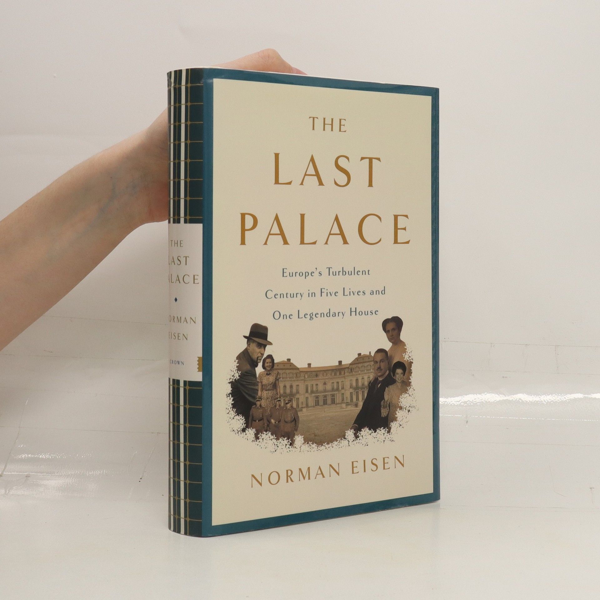 Norman Eisen The last palace : Europe's turbulent century in five lives and one legendary house