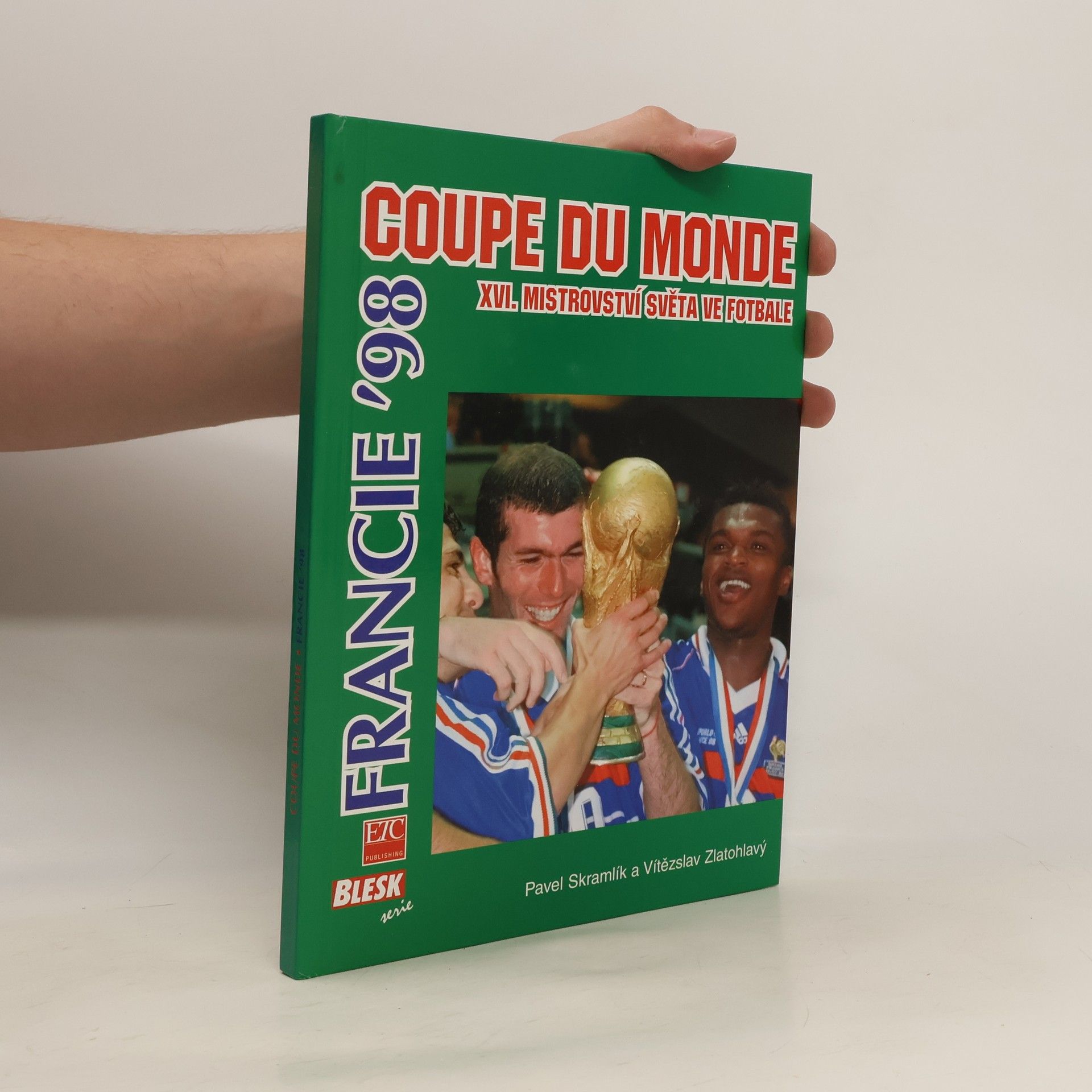 Skramlík Pavel Coupe du monde - Francie '98. XVI. mistrovství světa ve fotbale