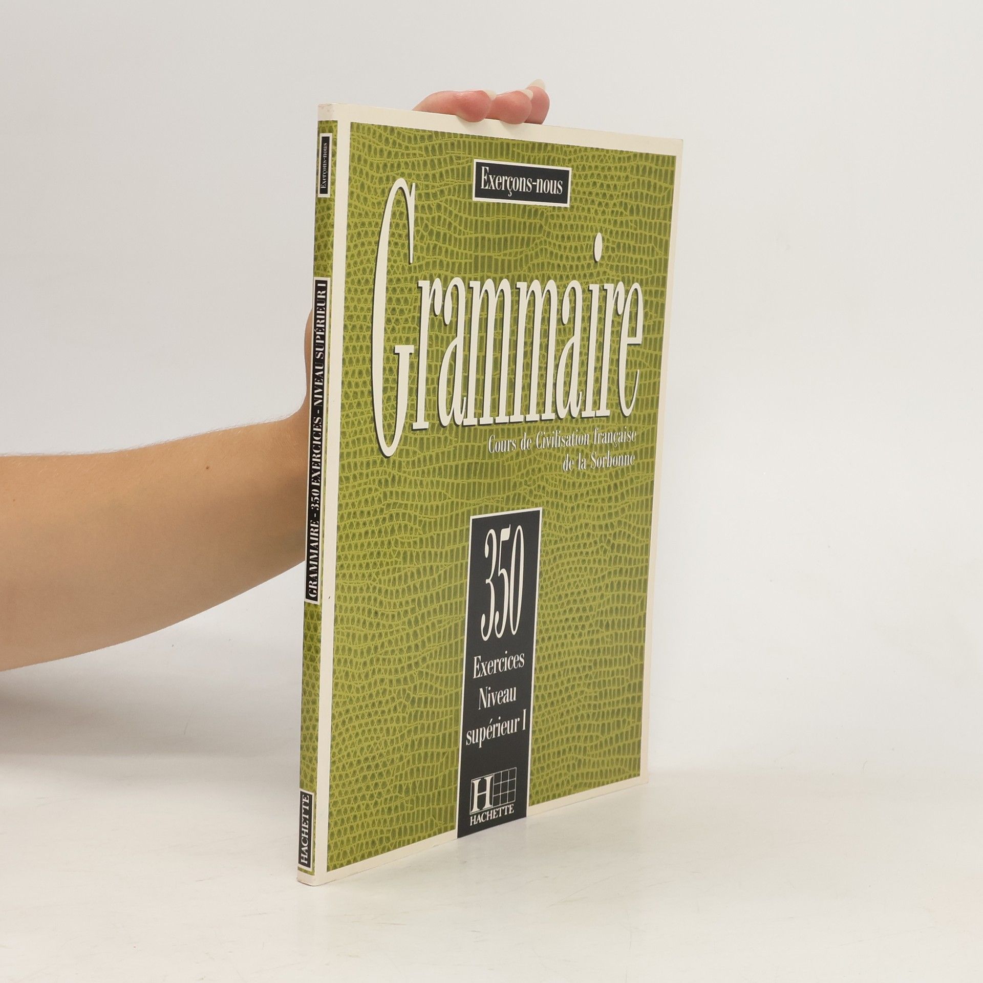 JP Frayssinhes Grammaire. Cours de civilisation française de la Sorbonne. 350 exercices niveau supérieur I