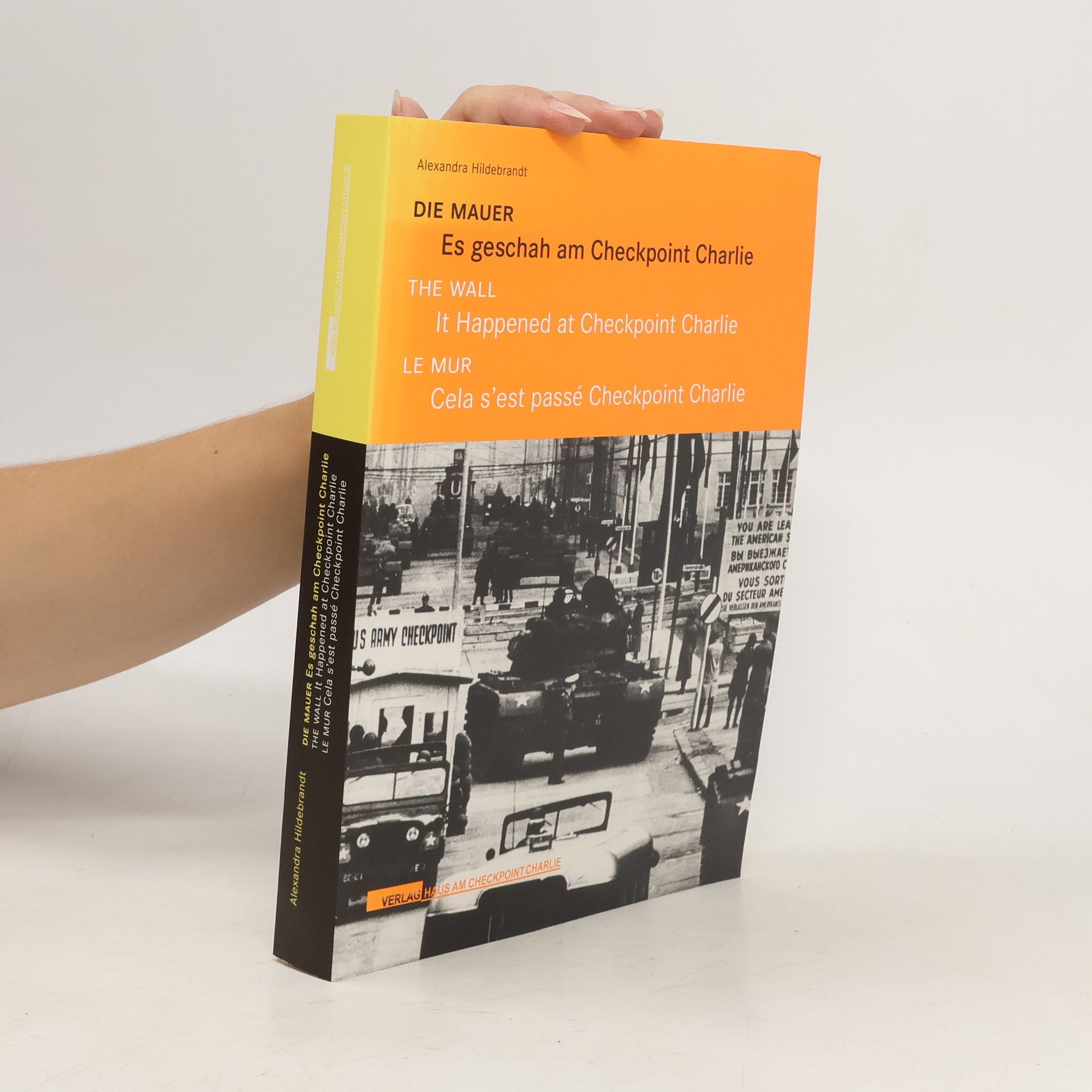 Alexandra Hildebrandt Es geschah am Checkpoint Charlie