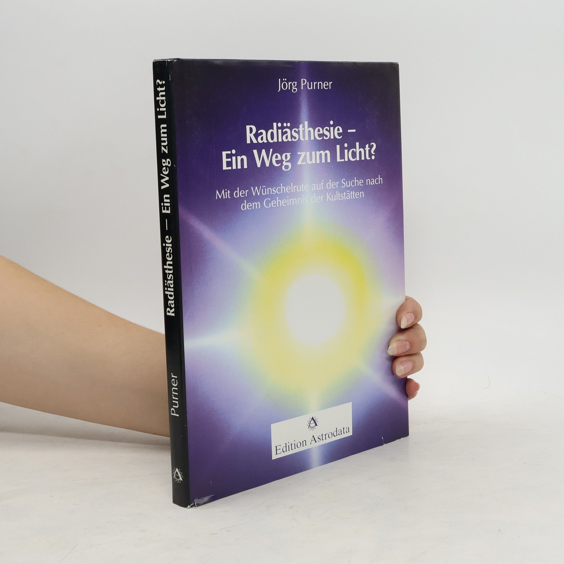 Jörg Purner Radiästhesie - ein Weg zum Licht?
