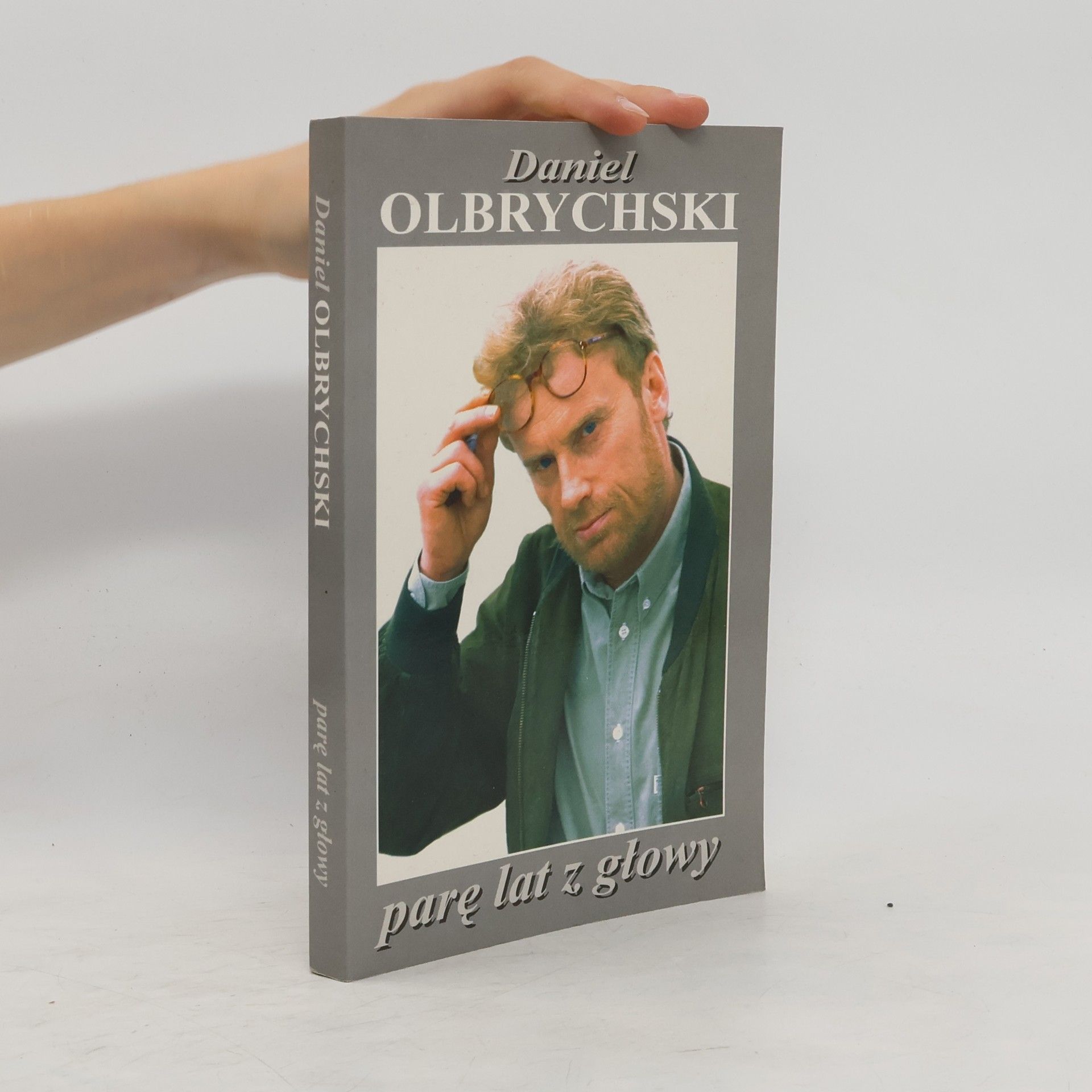 Daniel Olbrychski Parę lat z głowy