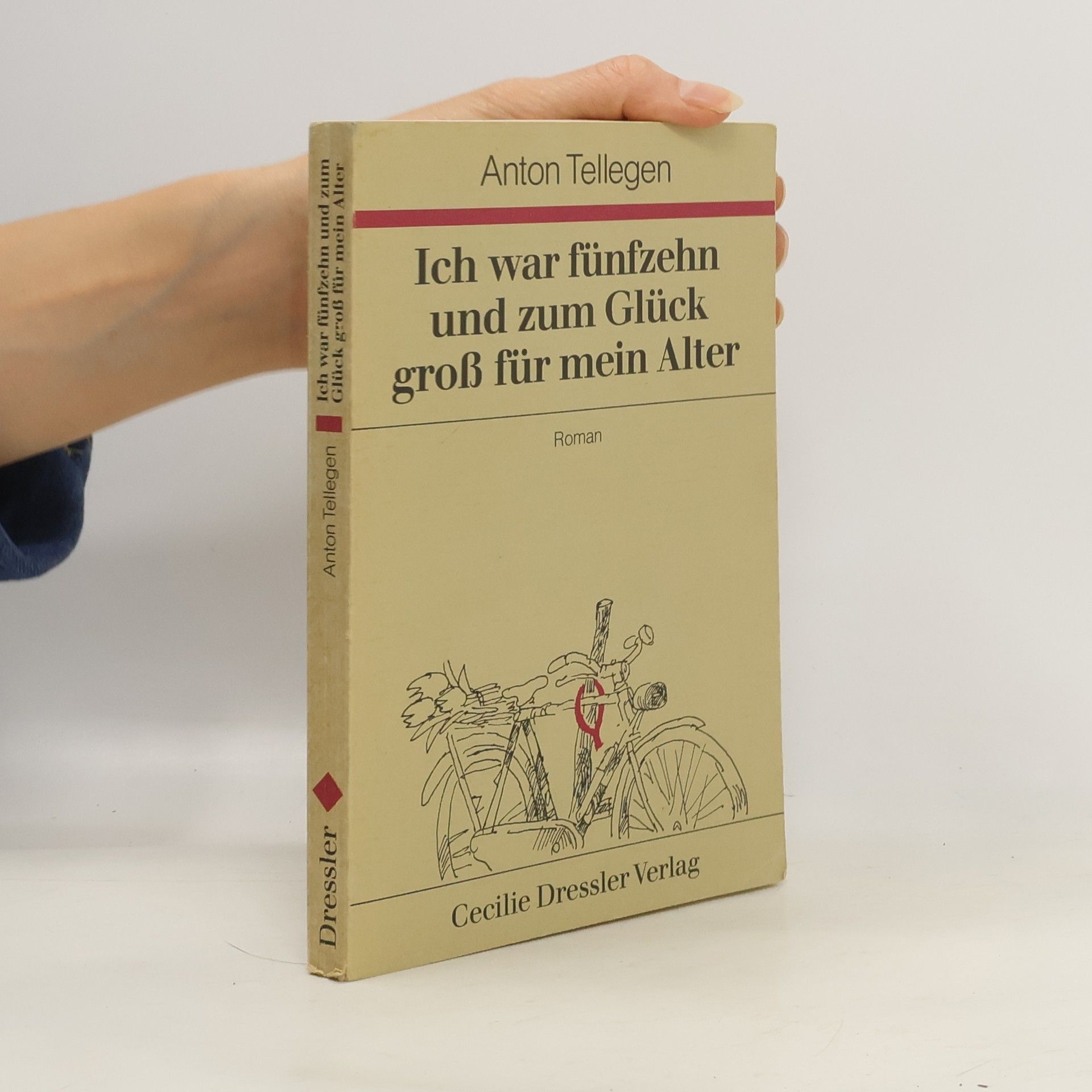 Anton Tellegen Ich war fünfzehn und zum Glück groß für mein Alter