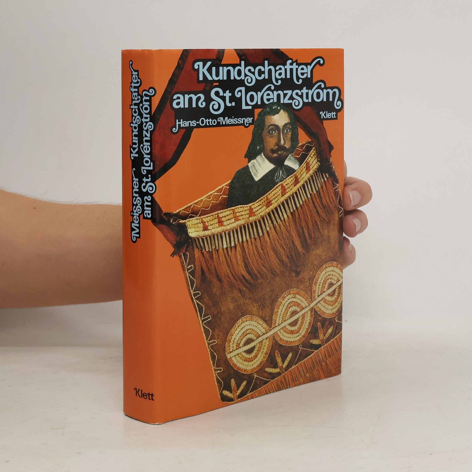 Hans-Otto Meissner Kundschafter am St. Lorenzstrom. Die Abenteuer des Samuel de Champlain. Nach alten Dokumenten neu erzählt.