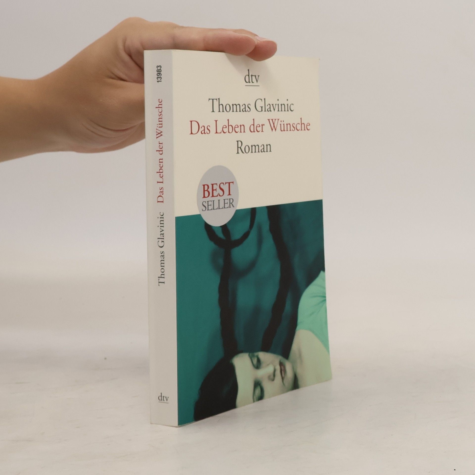 Thomas Glavinic Das Leben der Wünsche : Roman