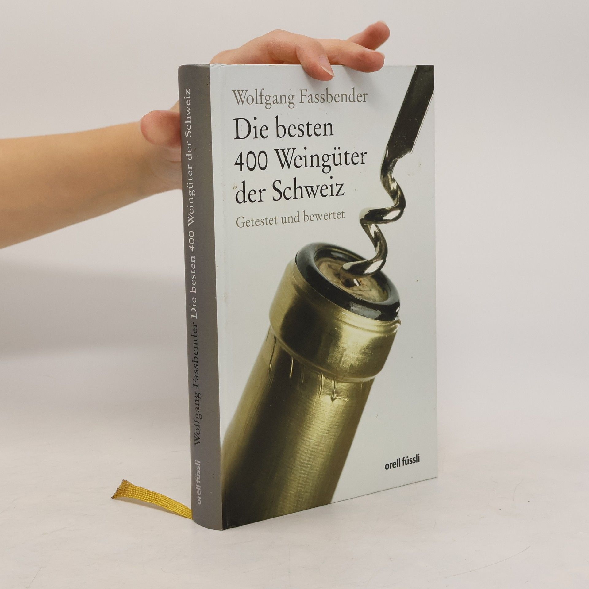 Wolfgang Faßbender Die besten 400 Weingüter der Schweiz