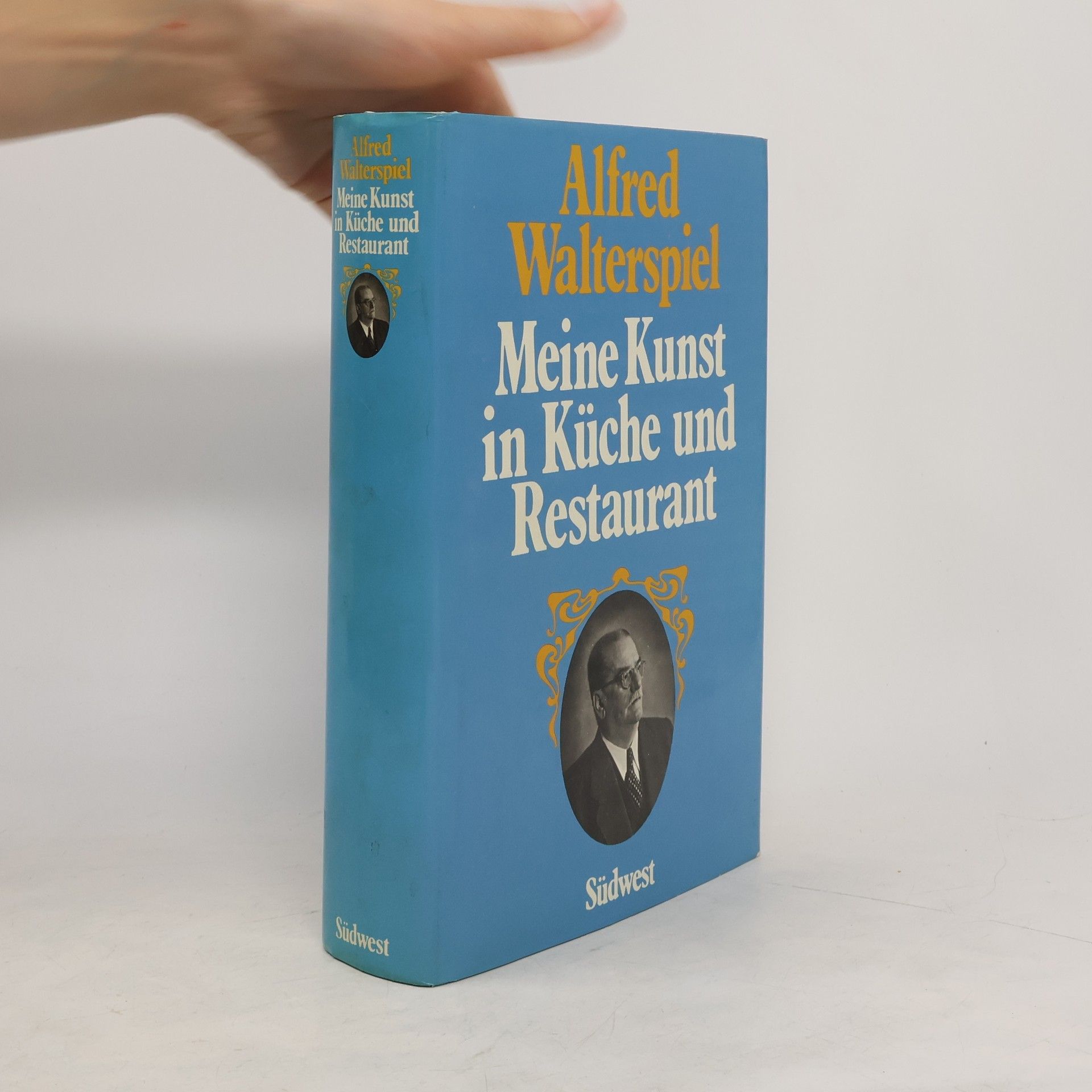 Alfred Walterspiel Meine Kunst in Küche und Restaurant