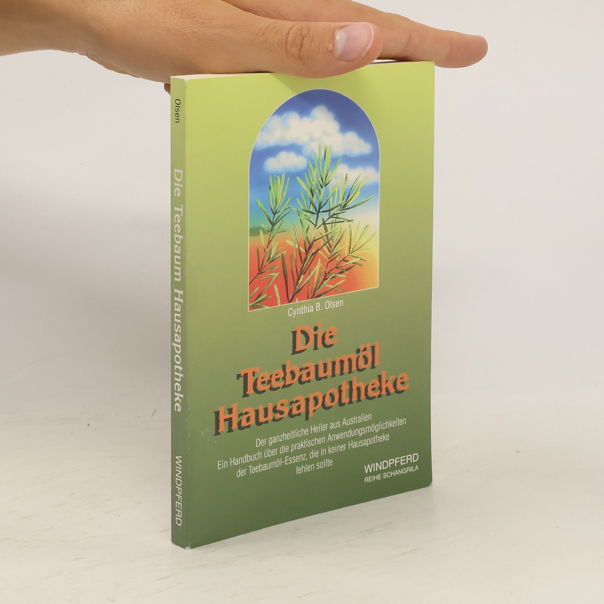 Cynthia B. Olsen Die Teebaumöl-Hausapotheke
