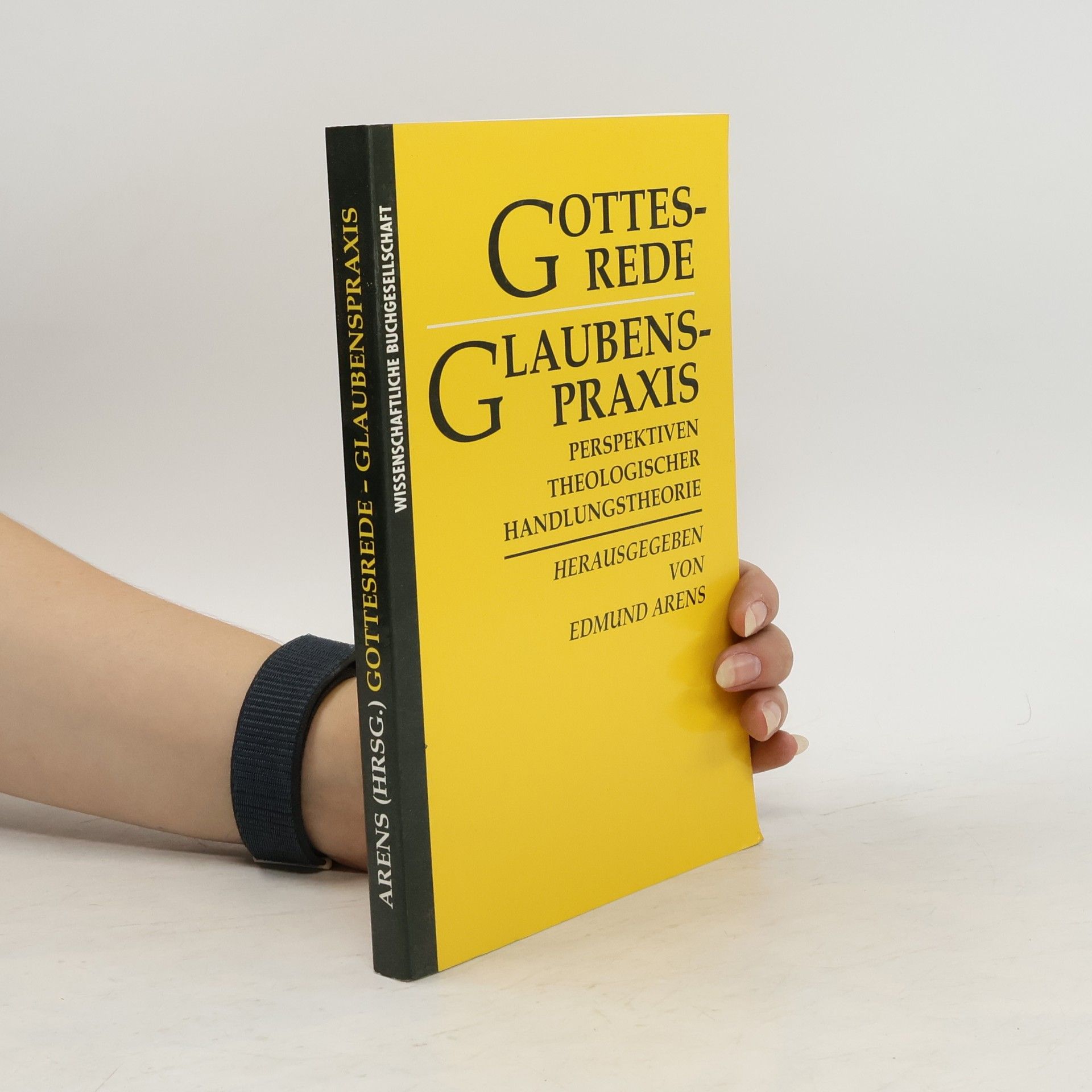 Edmund Arens Gottesrede - Glaubenspraxis
