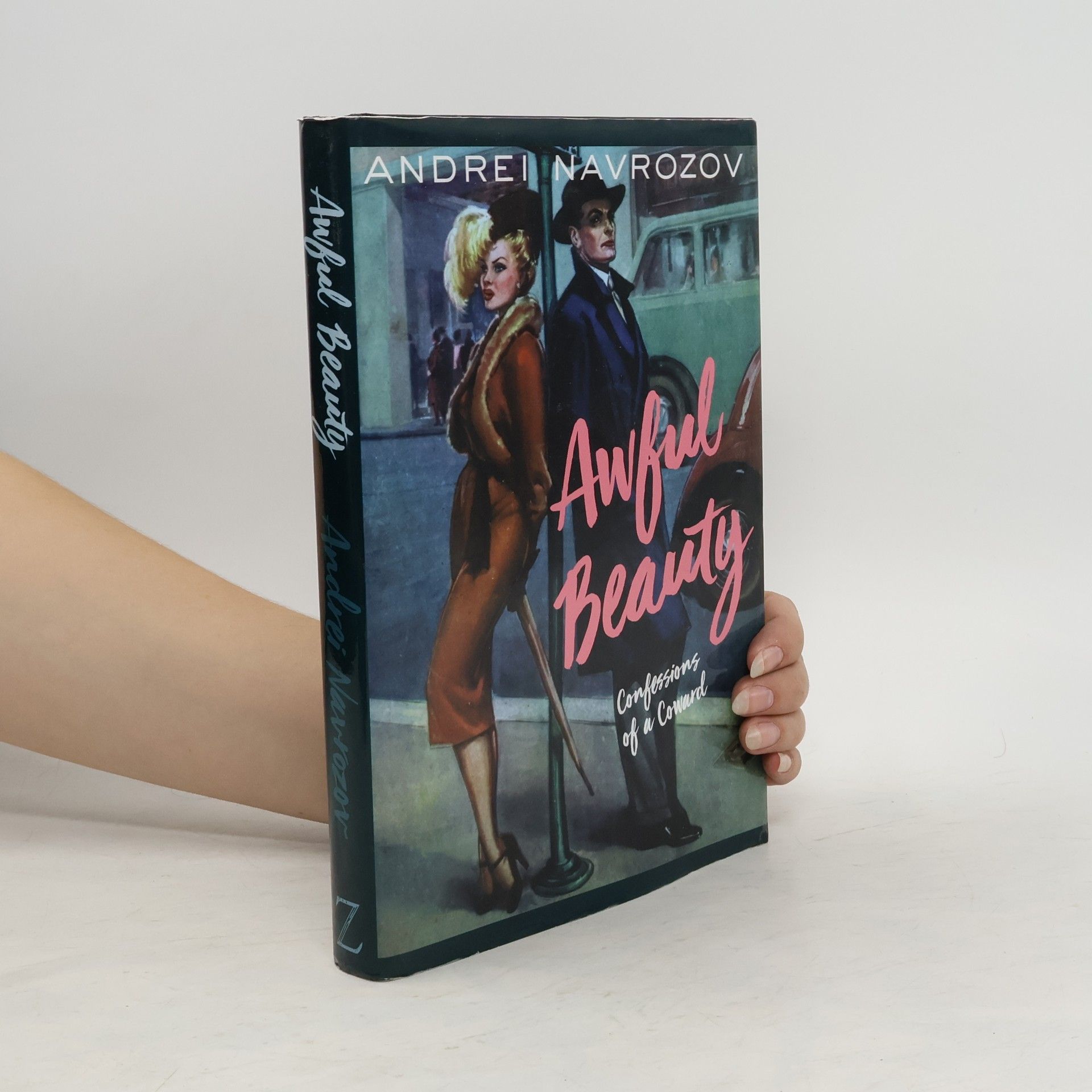 Andrei Navrozov Awful Beauty: The Confessions of a Coward