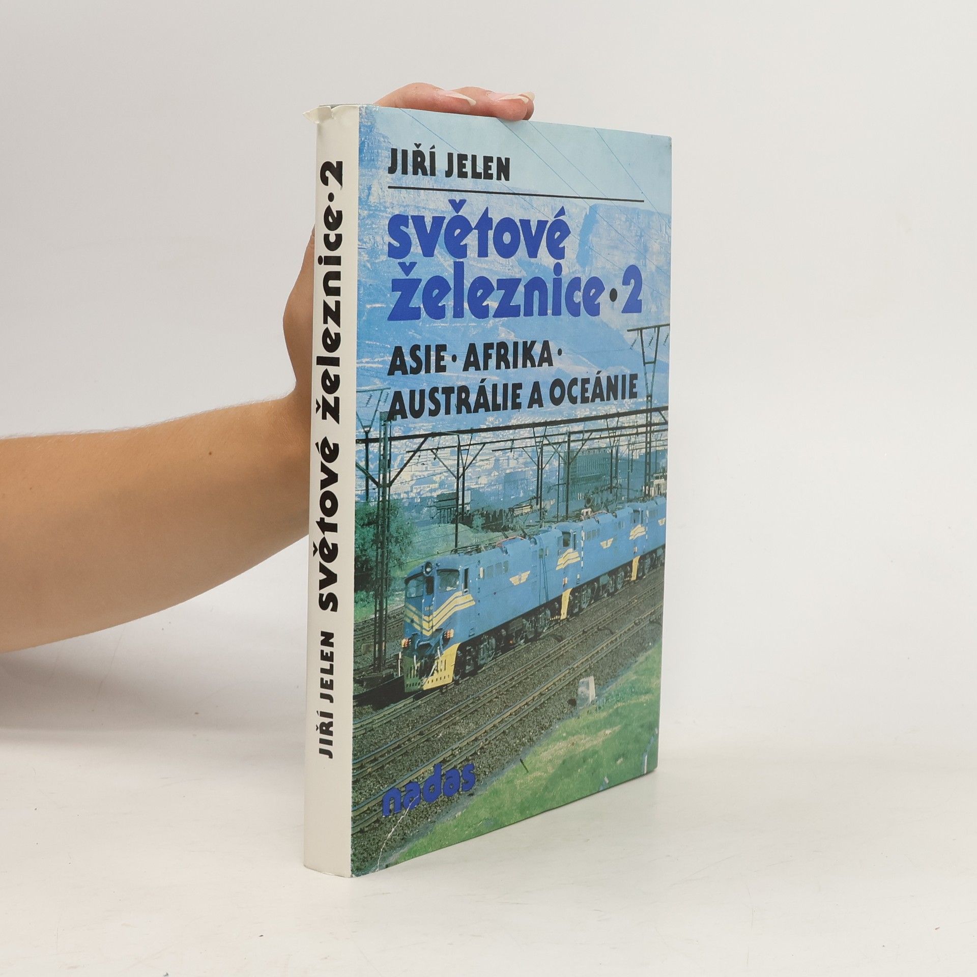 Jiří Jelen Světové železnice 2. Asie, Afrika, Austrálie, Oceánie