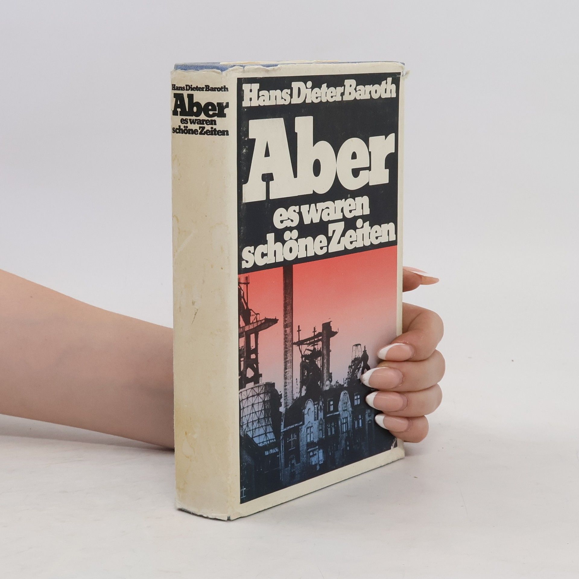 Hans Dieter Baroth Aber es waren schöne Zeiten