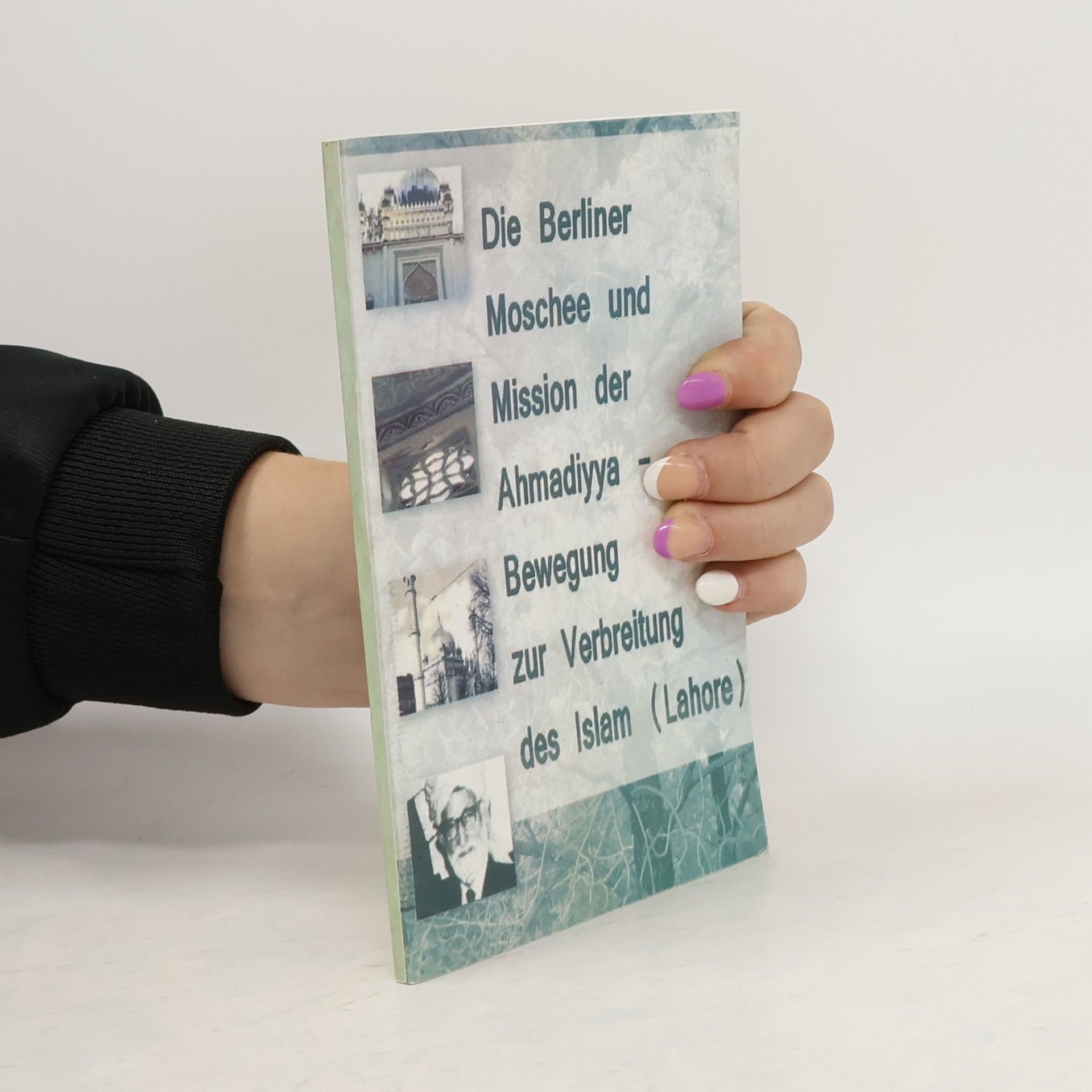 Collectif d'auteurs Die Berliner Moschee und Mission der Ahmadiyya