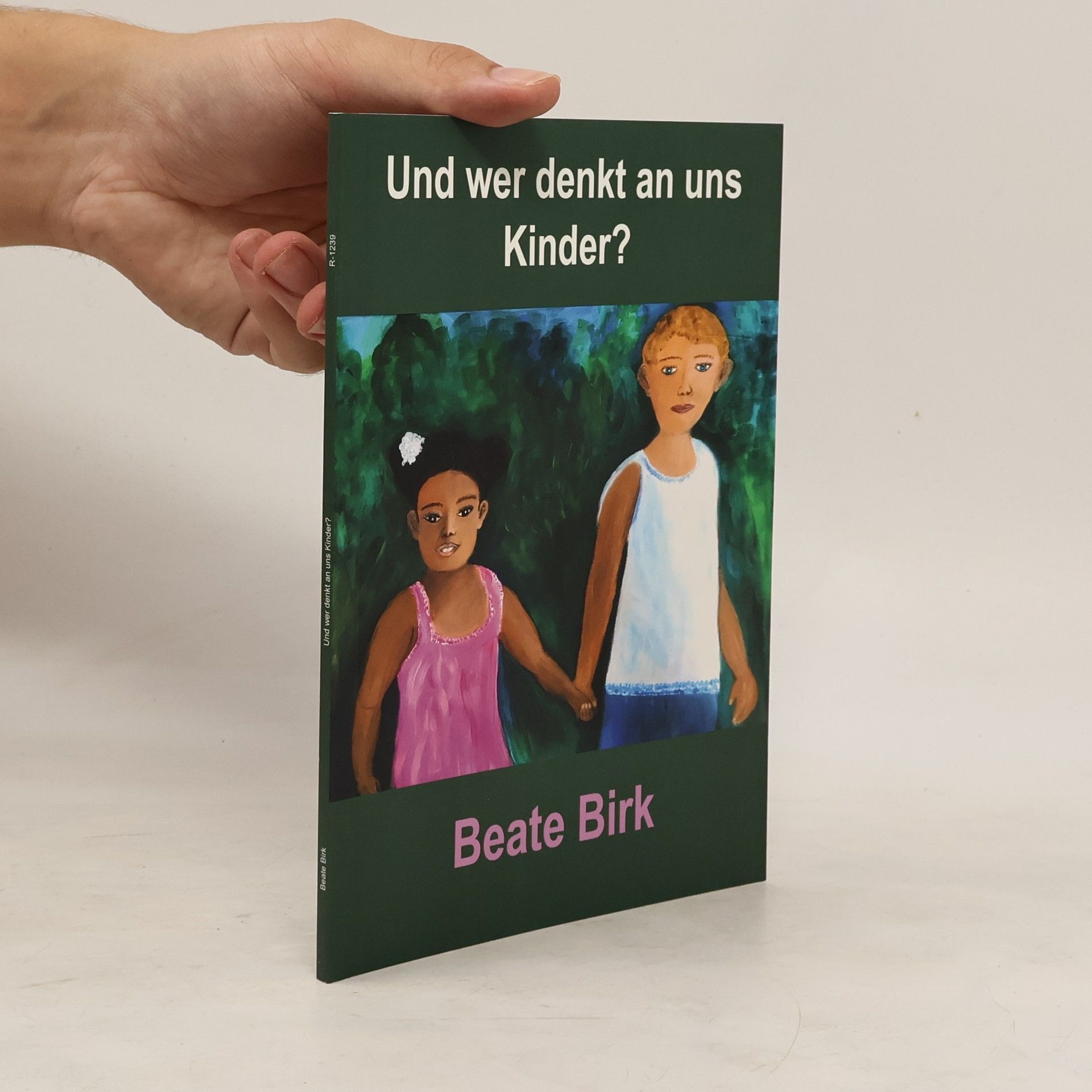 Beate Birk Und wer denkt an uns Kinder?