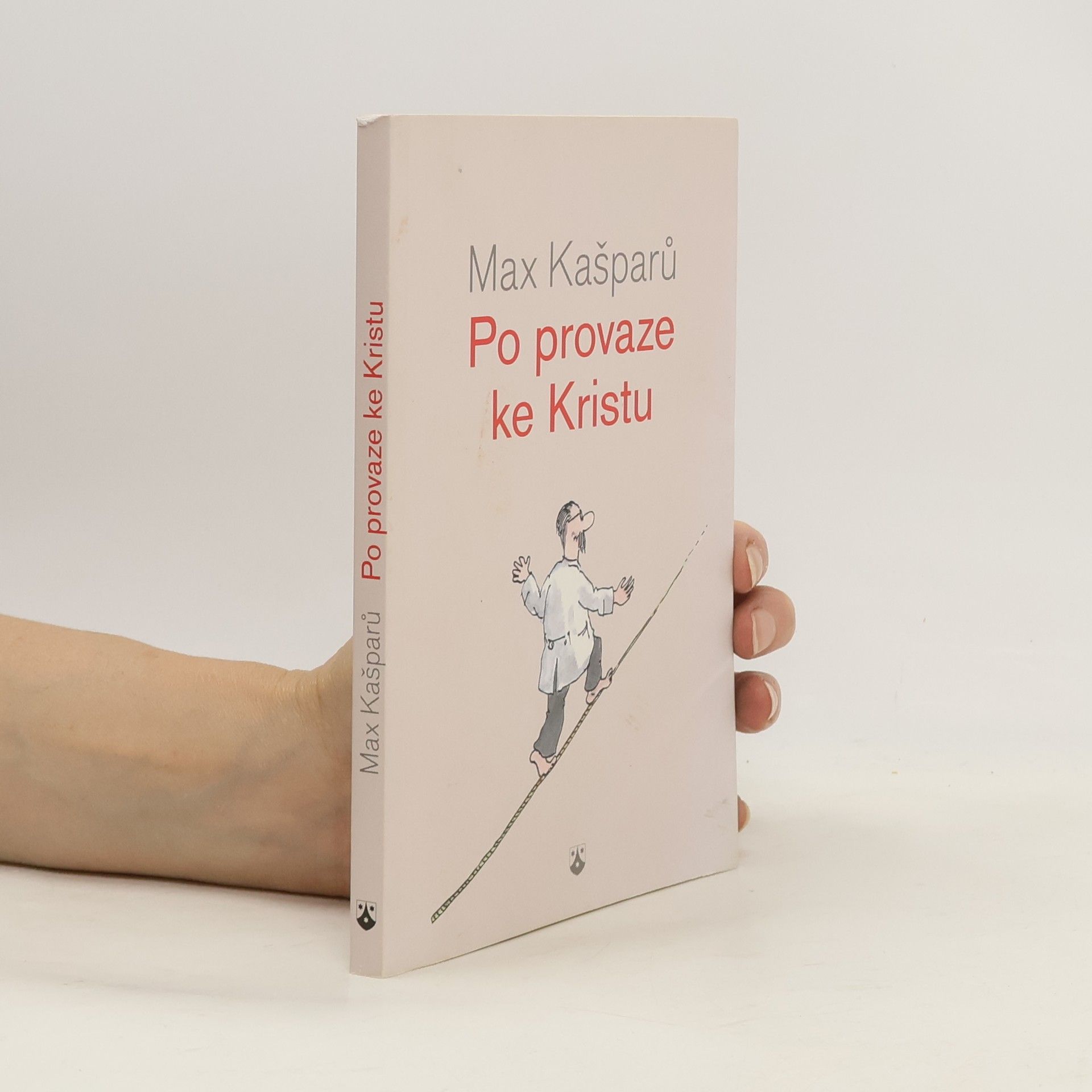 Jaroslav Maxmilián Kašparů Po provaze ke Kristu