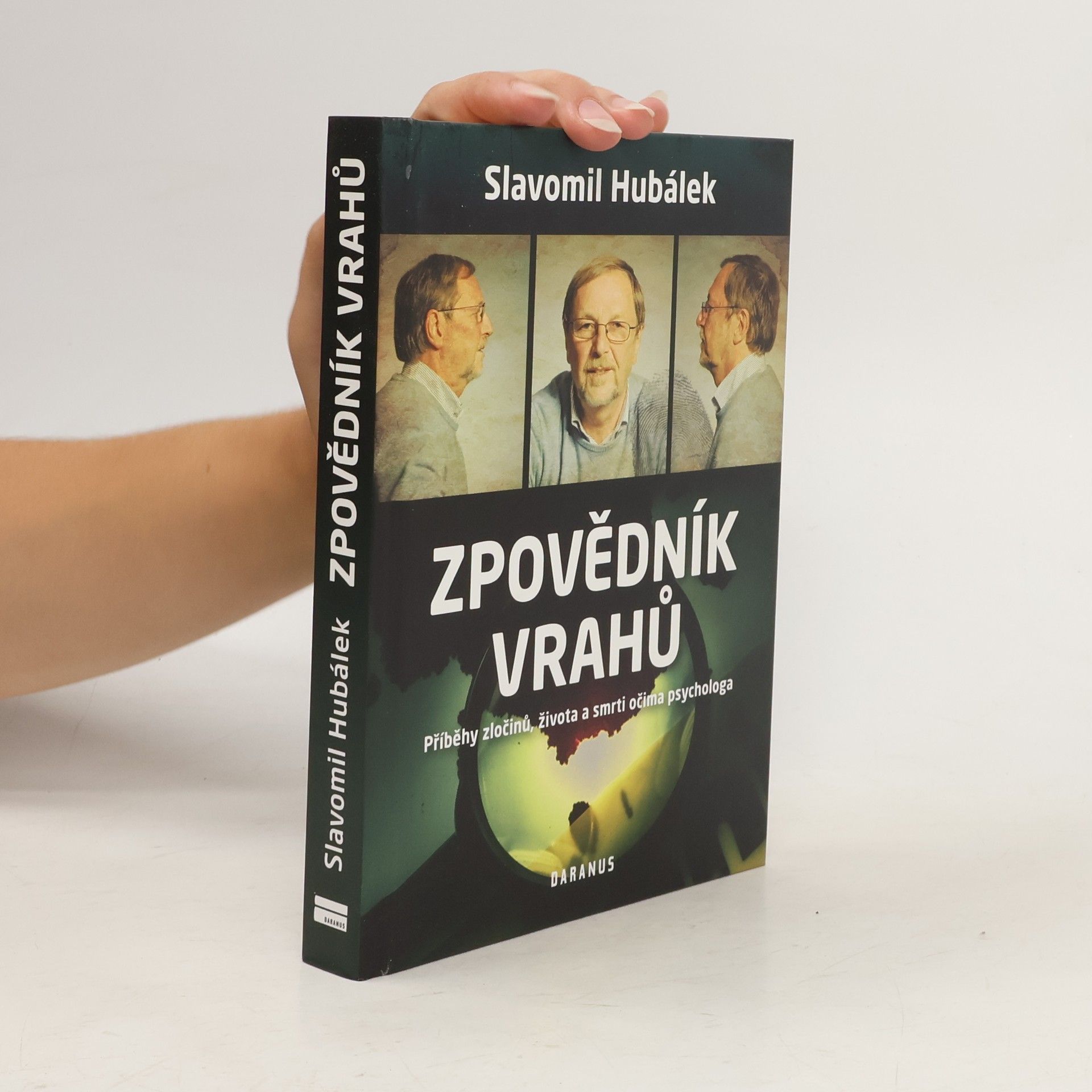 Slavomil Hubálek Zpovědník vrahů : příběhy zločinů, života a smrti očima psychologa