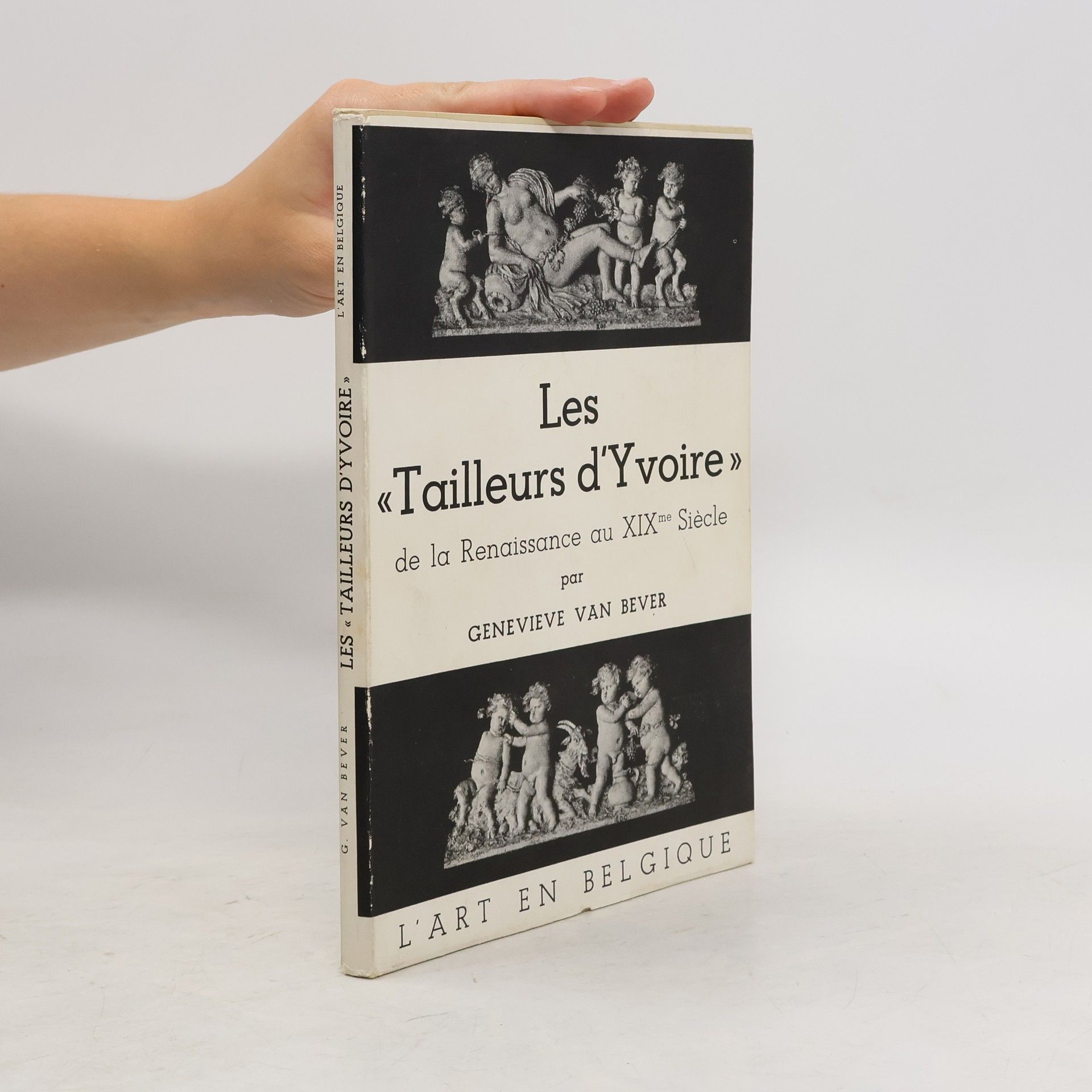 Geneviève Van Bever Les "Tailleurs d'Yvoire" de la renaissance au XIXe siècle