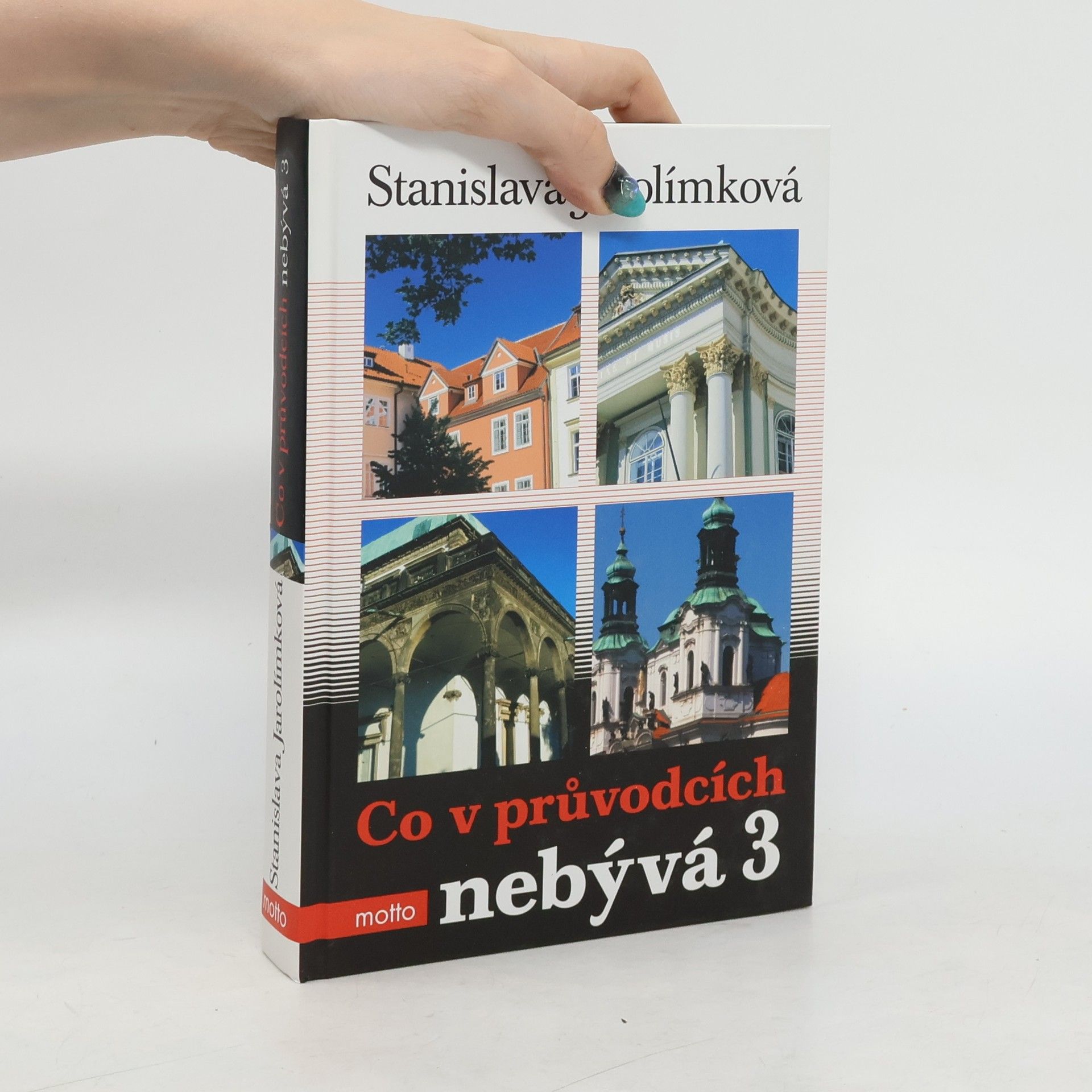 Jarolímková Stanislava Co v průvodcích nebývá 3, aneb, Třetí pokračování historie Prahy k snadnému zapamatování