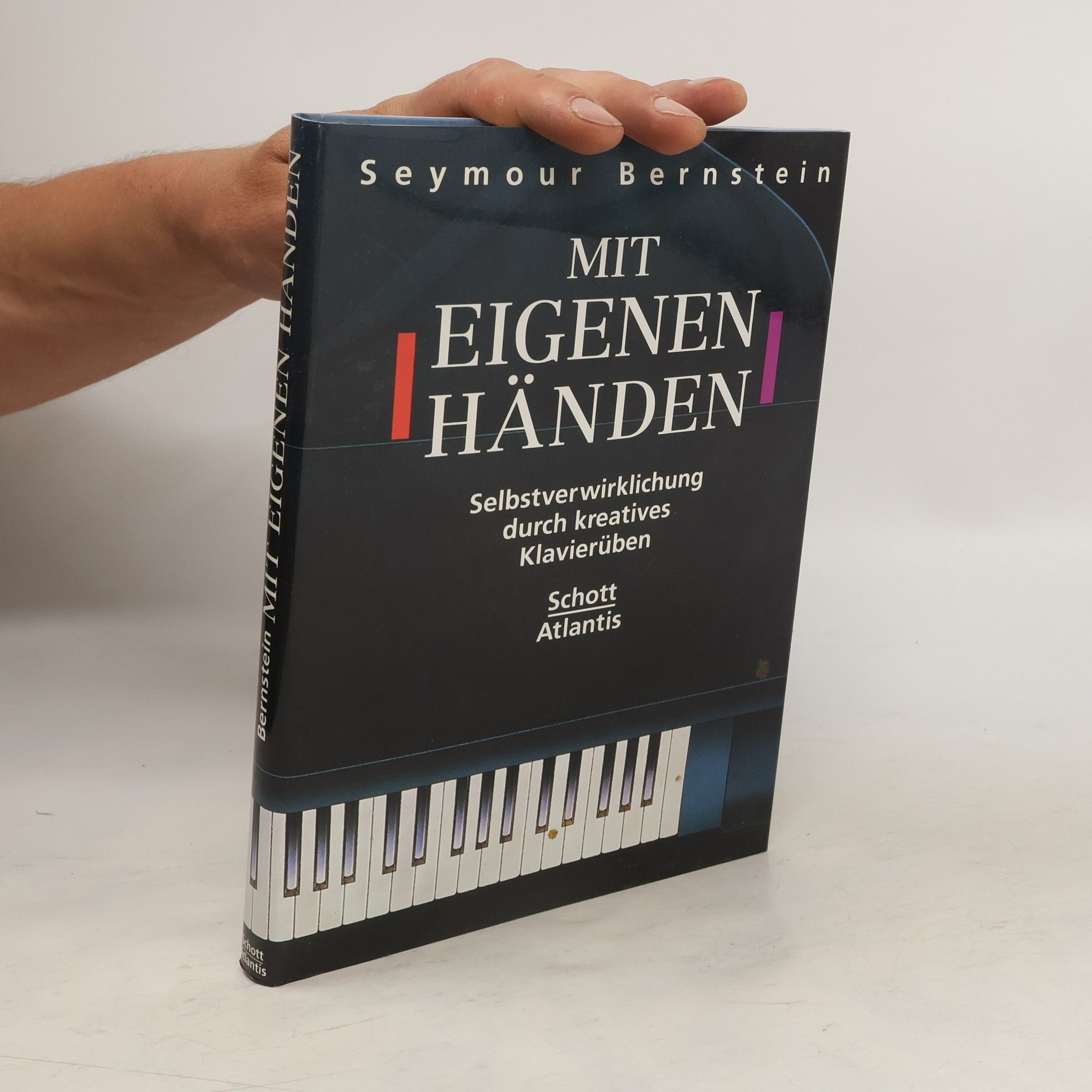 Seymour Bernstein Mit eigenen Händen. Selbstverwirklichung durch kreatives Klavierüben